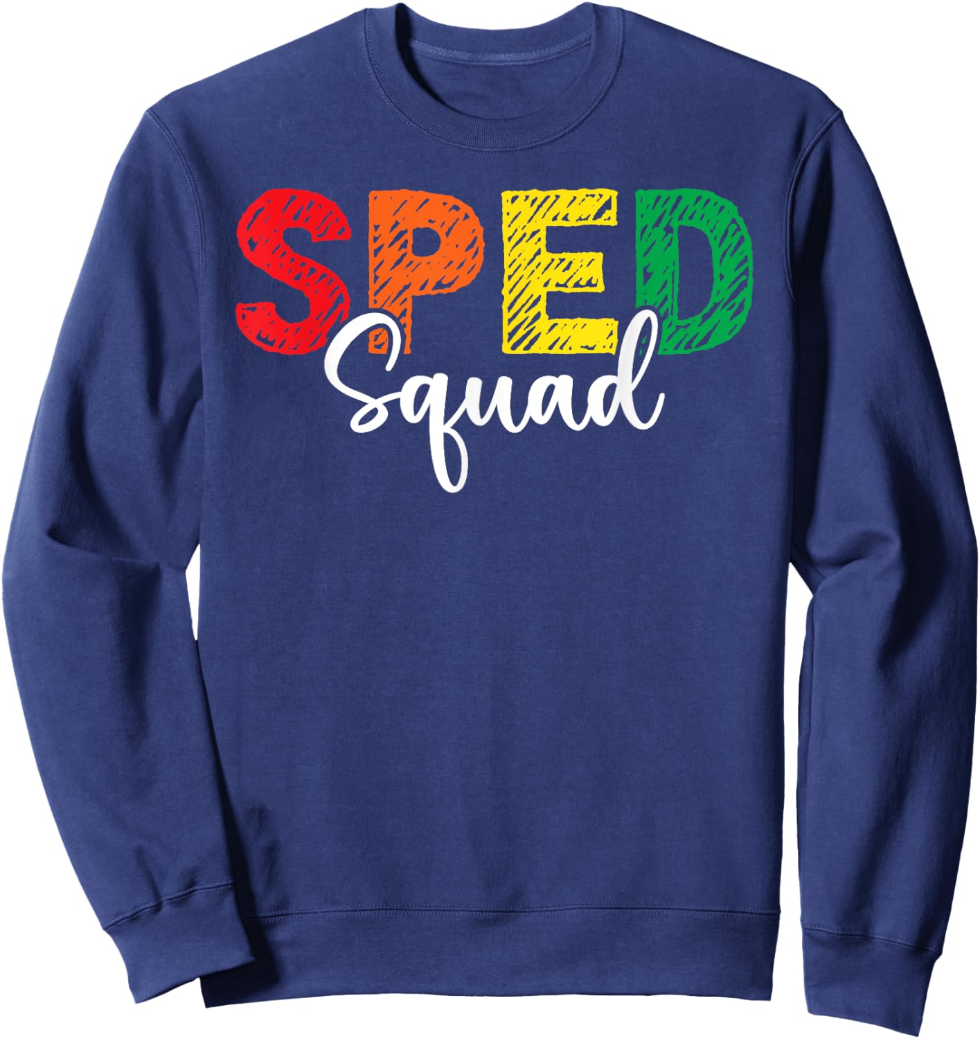 SPED Squad Special Education Teacher Dream Team Matching ED Men Women Kids Sweatshirt - Sweatshirt | Navy