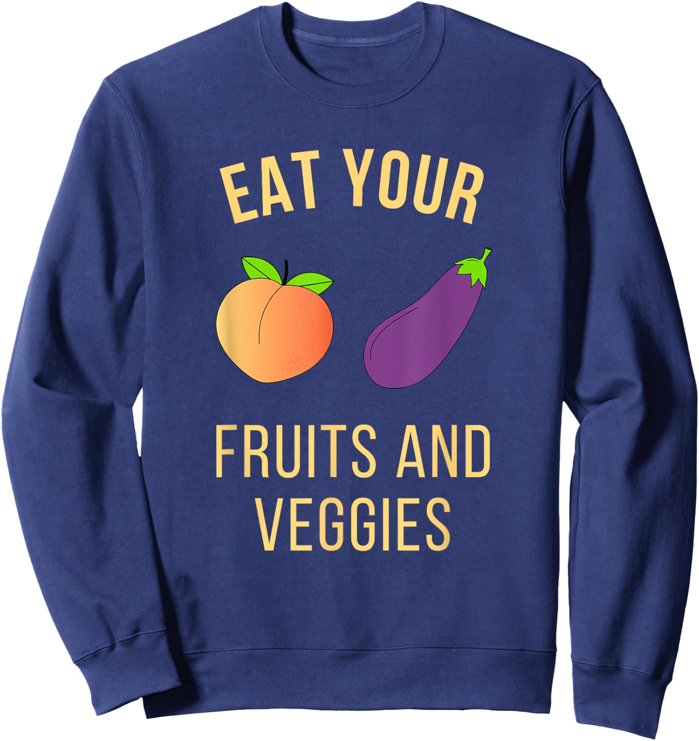 Funny Adult Shirt - Eggplant and Peach - Eat Fruit and Veg Sweatshirt - Sweatshirt | Navy