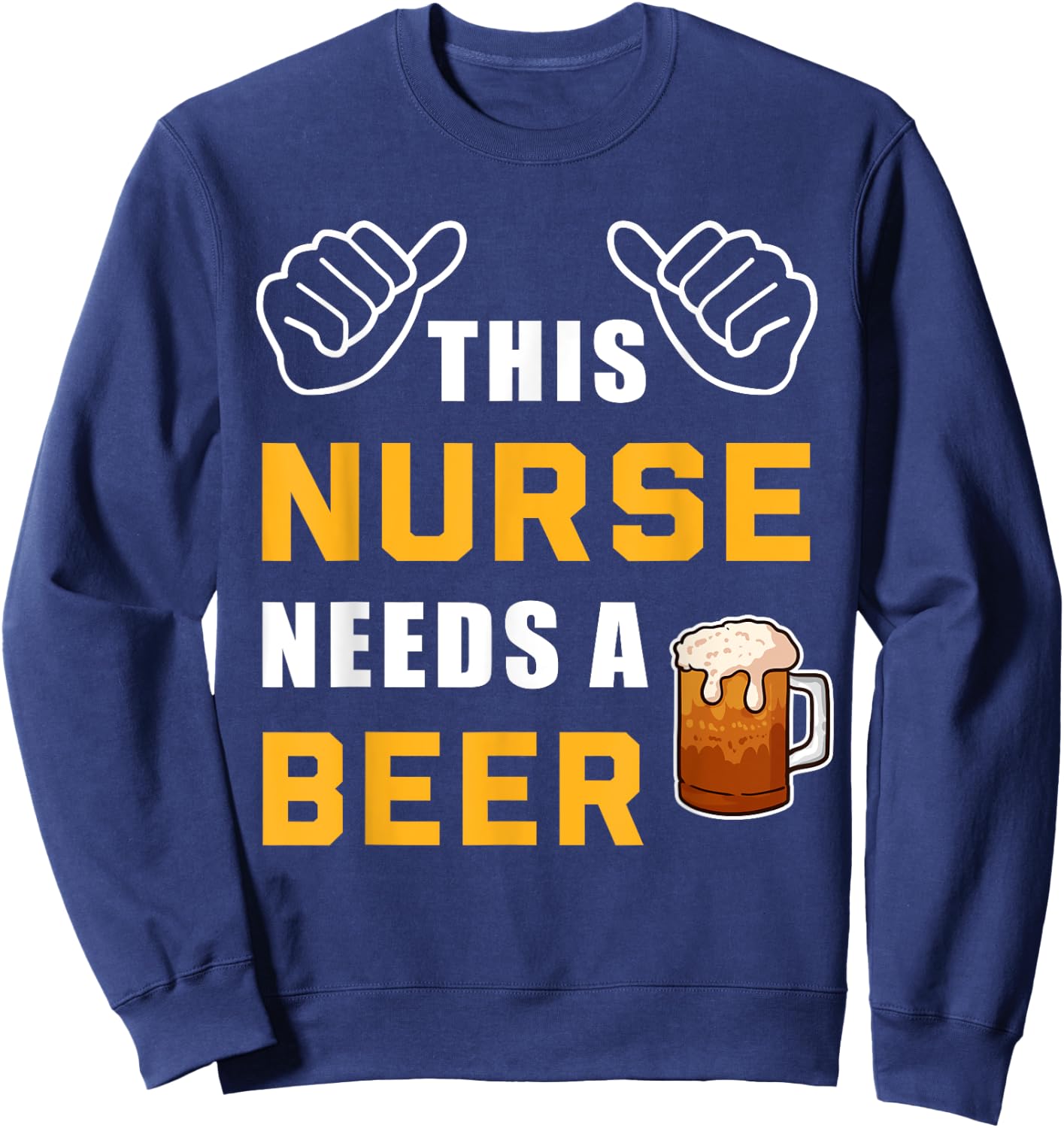 This Nurse Needs A Beer Nursing Hospital Crew Funny Nurse Sweatshirt - Sweatshirt | Navy