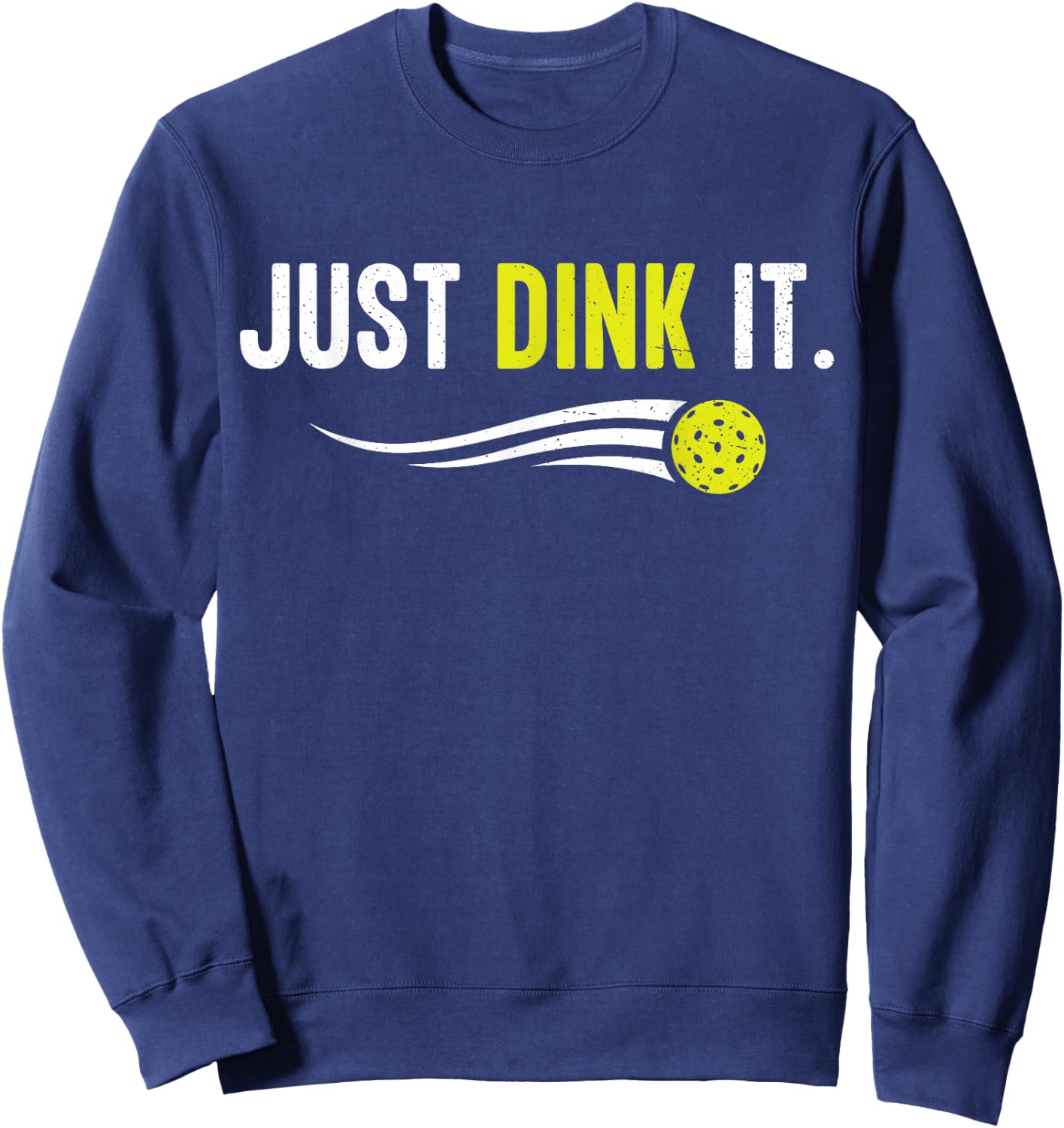 Pickleball shirt Funny Just Dink It Pickleball Men Women Sweatshirt - Sweatshirt | Navy
