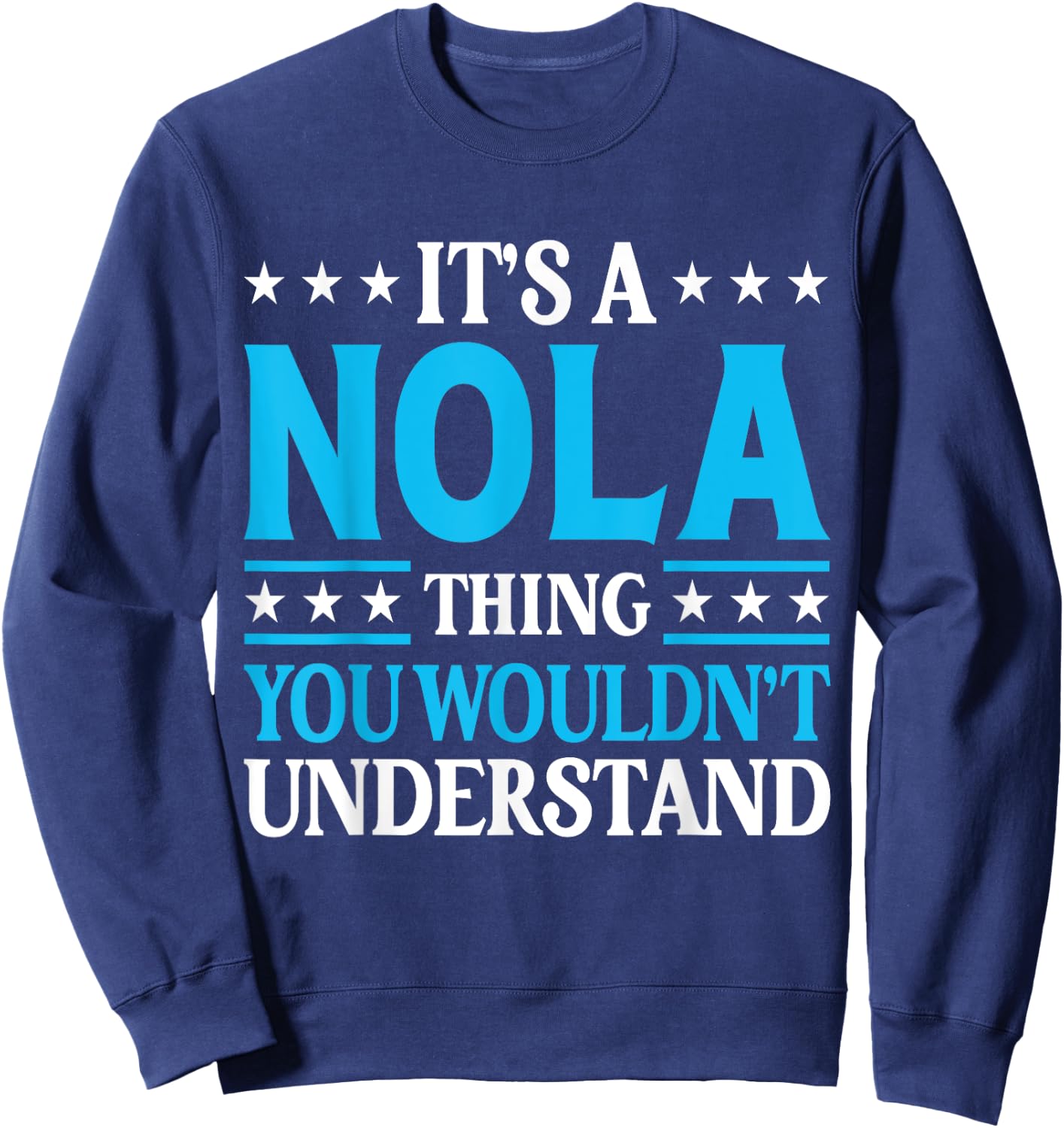 It's A Nola Thing Wouldn't Understand Girl Name Nola Sweatshirt - Sweatshirt | Navy