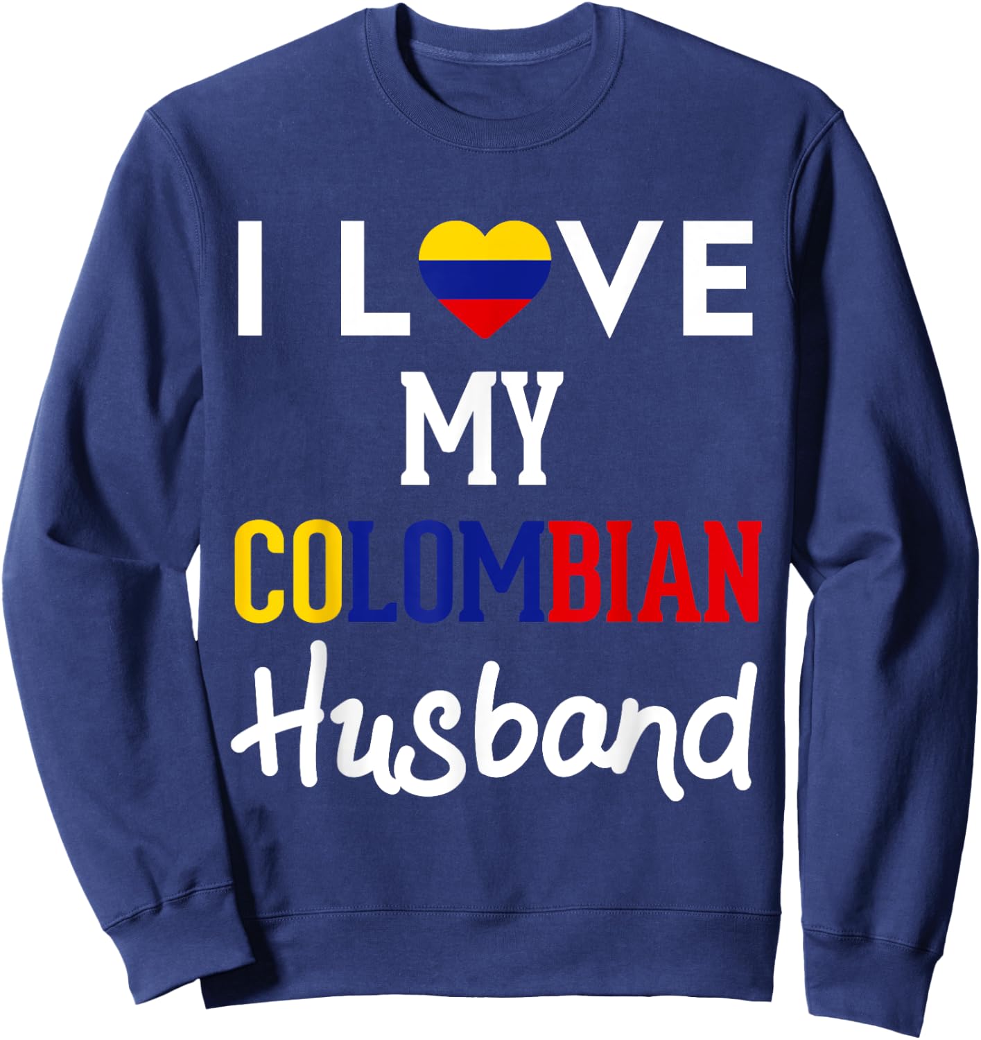 I Love My Colombian Husband Pride Colombia Flag Country Sweatshirt - Sweatshirt | Navy