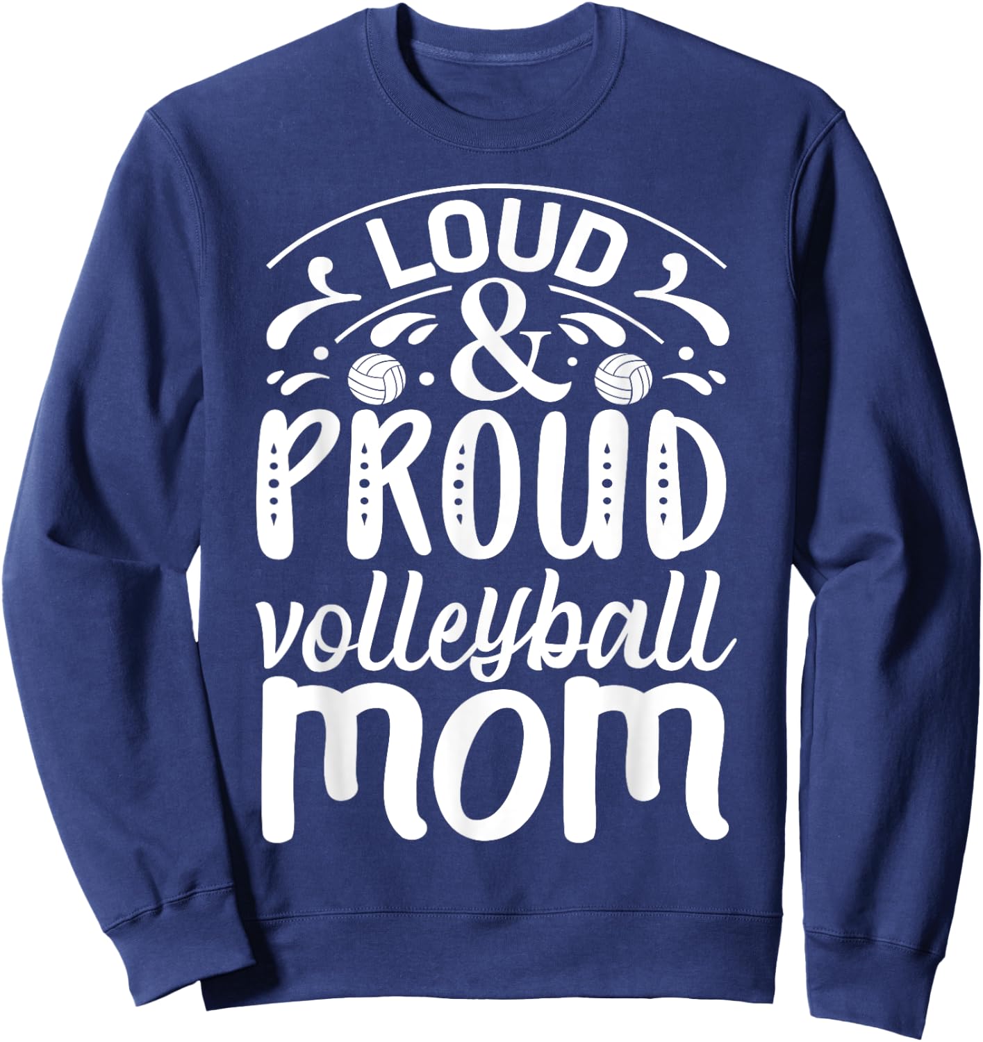 Loud And Proud Volleyball Mom Sweatshirt - Sweatshirt | Navy