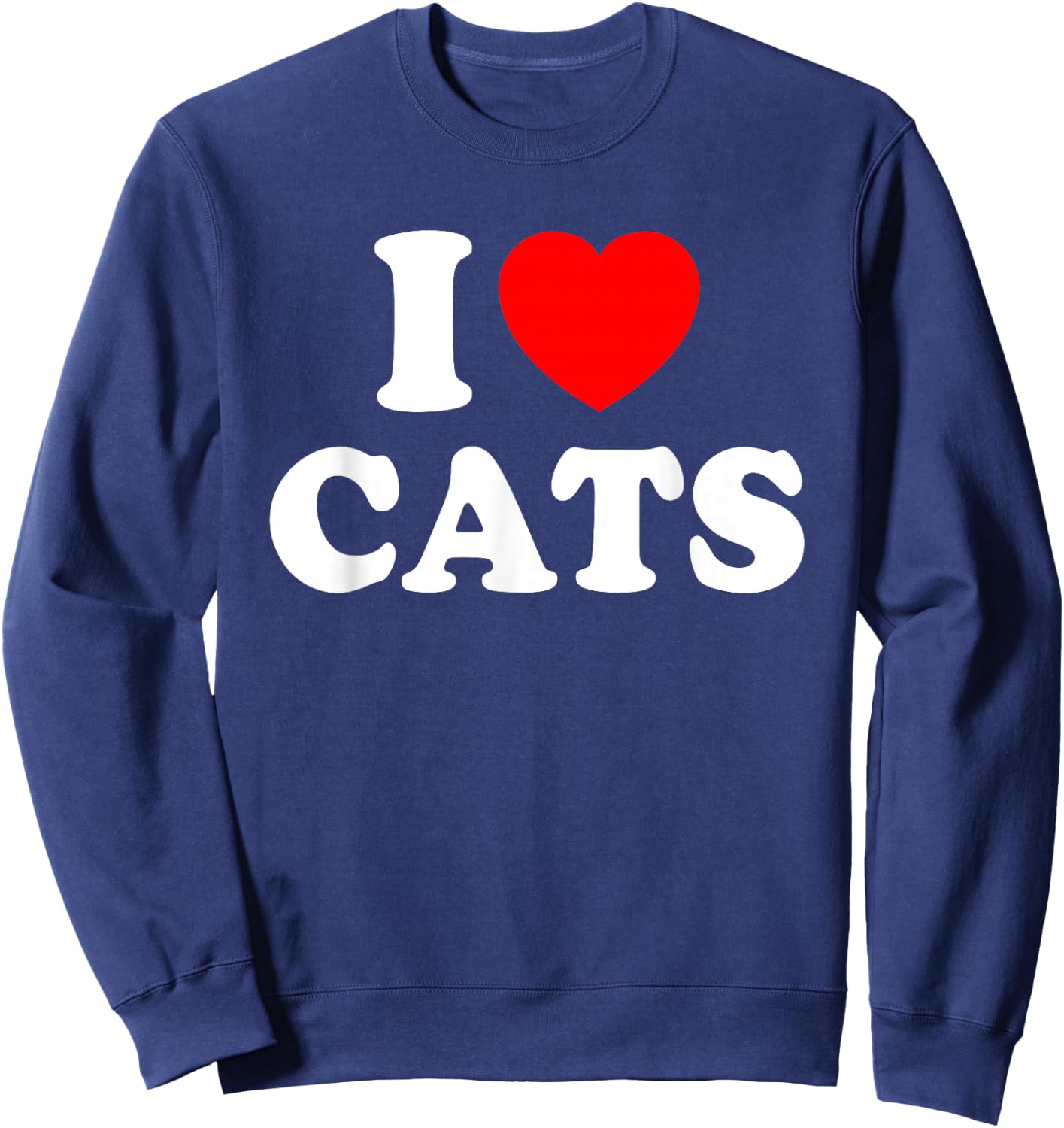 I Love Cats I Heart Cats Sweatshirt - Sweatshirt | Navy