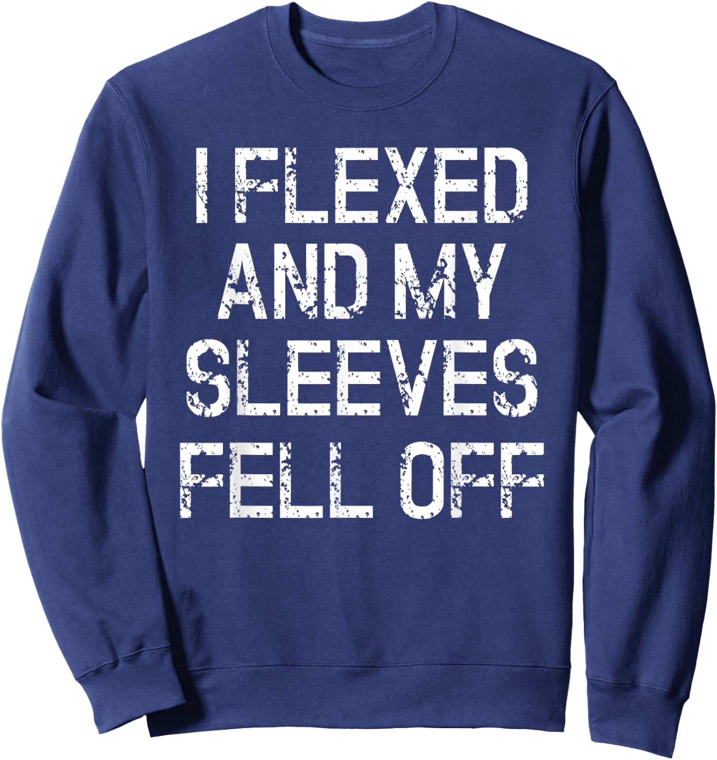 I Flexed And My Sleeves Fur Off Fun Sleeveless Gym Workout Sweatshirt - Sweatshirt | Navy
