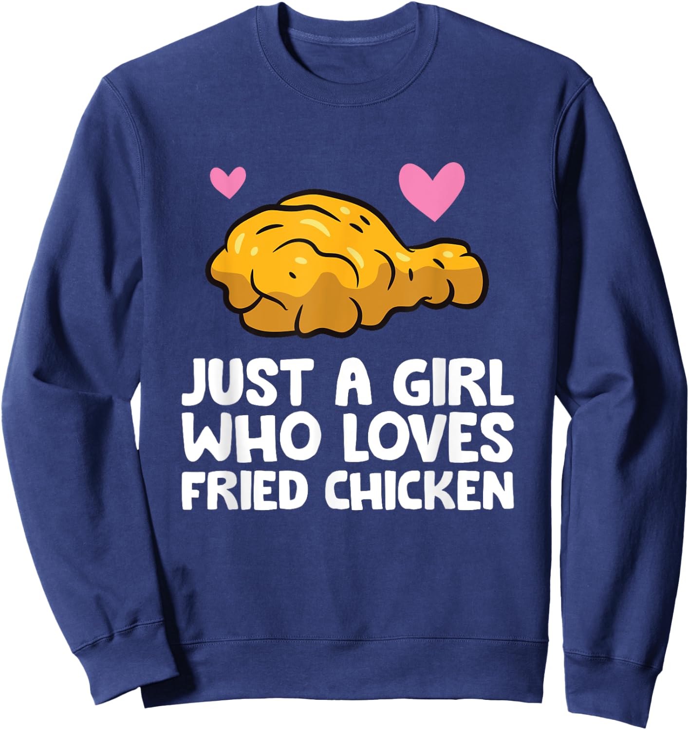 Just a Girl Who Loves Fried Chicken Sweatshirt - Sweatshirt | Navy