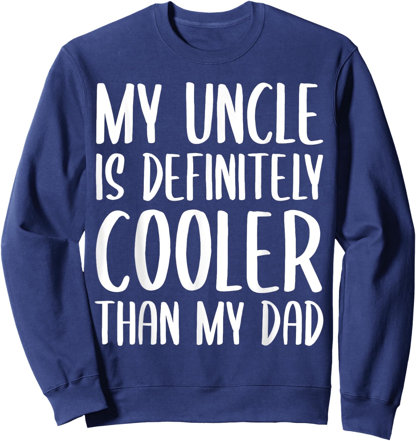 My Uncle is Definitely Cooler Than My Dad Funny Toddlers Sweatshirt - Sweatshirt | Navy