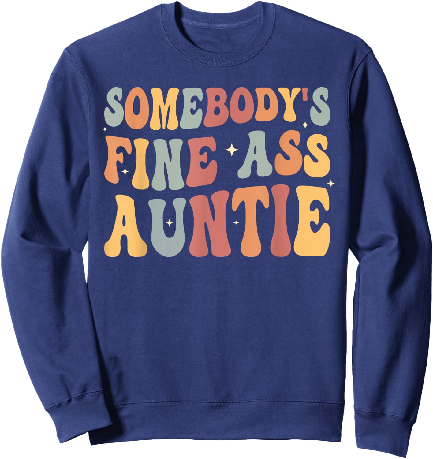 Funny Somebody's Fine Ass Auntie retro funny Mom Saying Cute Sweatshirt - Sweatshirt | Navy