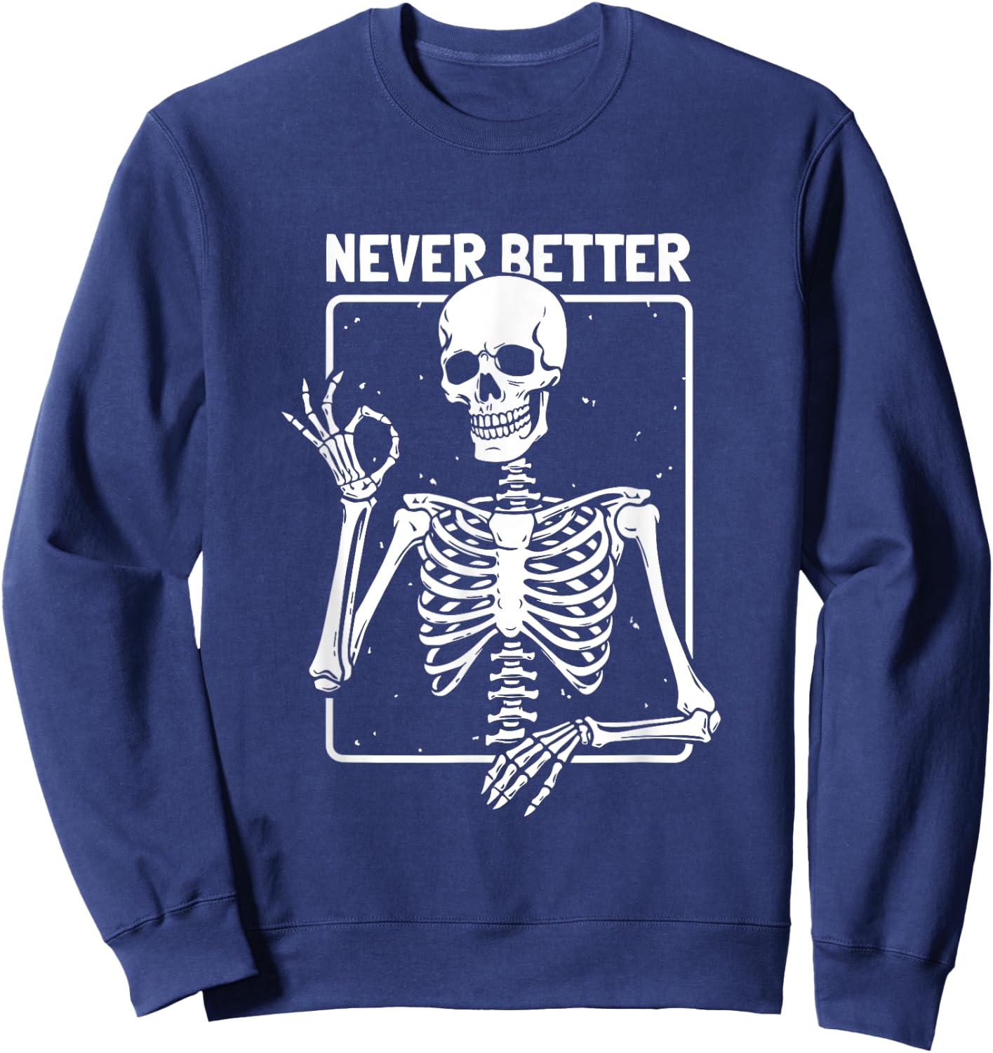 Never Better Skeleton Skeletal Optimism Graphic Sweatshirt - Sweatshirt | Navy