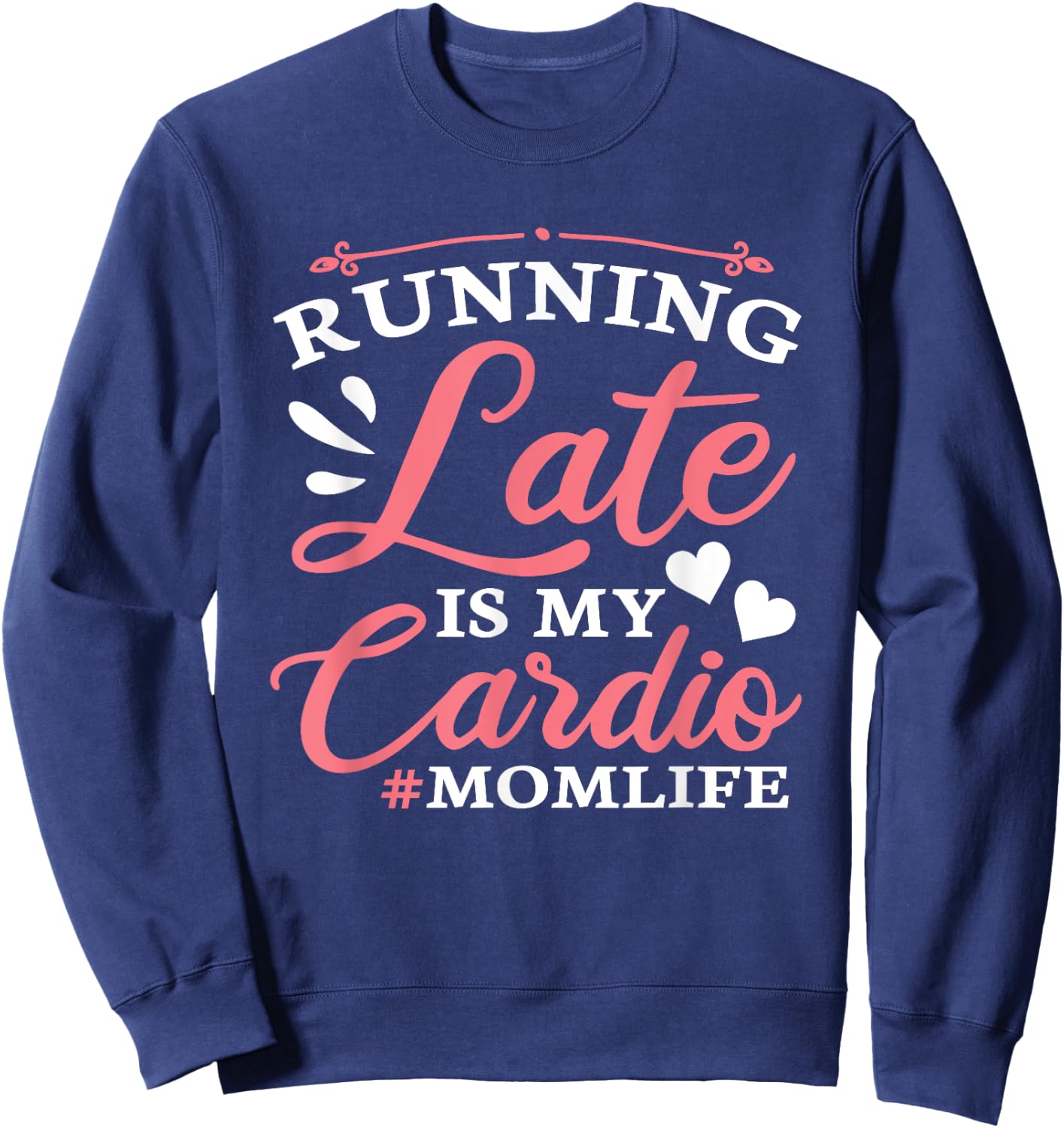 Running Late Is My Cardio Funny Workout Fitness Saying Mom Sweatshirt - Sweatshirt | Navy
