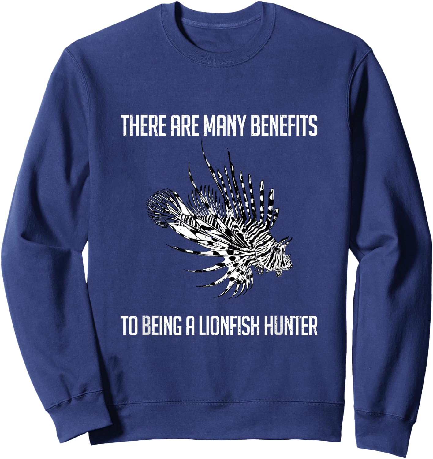 Funny There Are Many Benefits To Being A Lionfish Hunter Sweatshirt - Sweatshirt | Navy