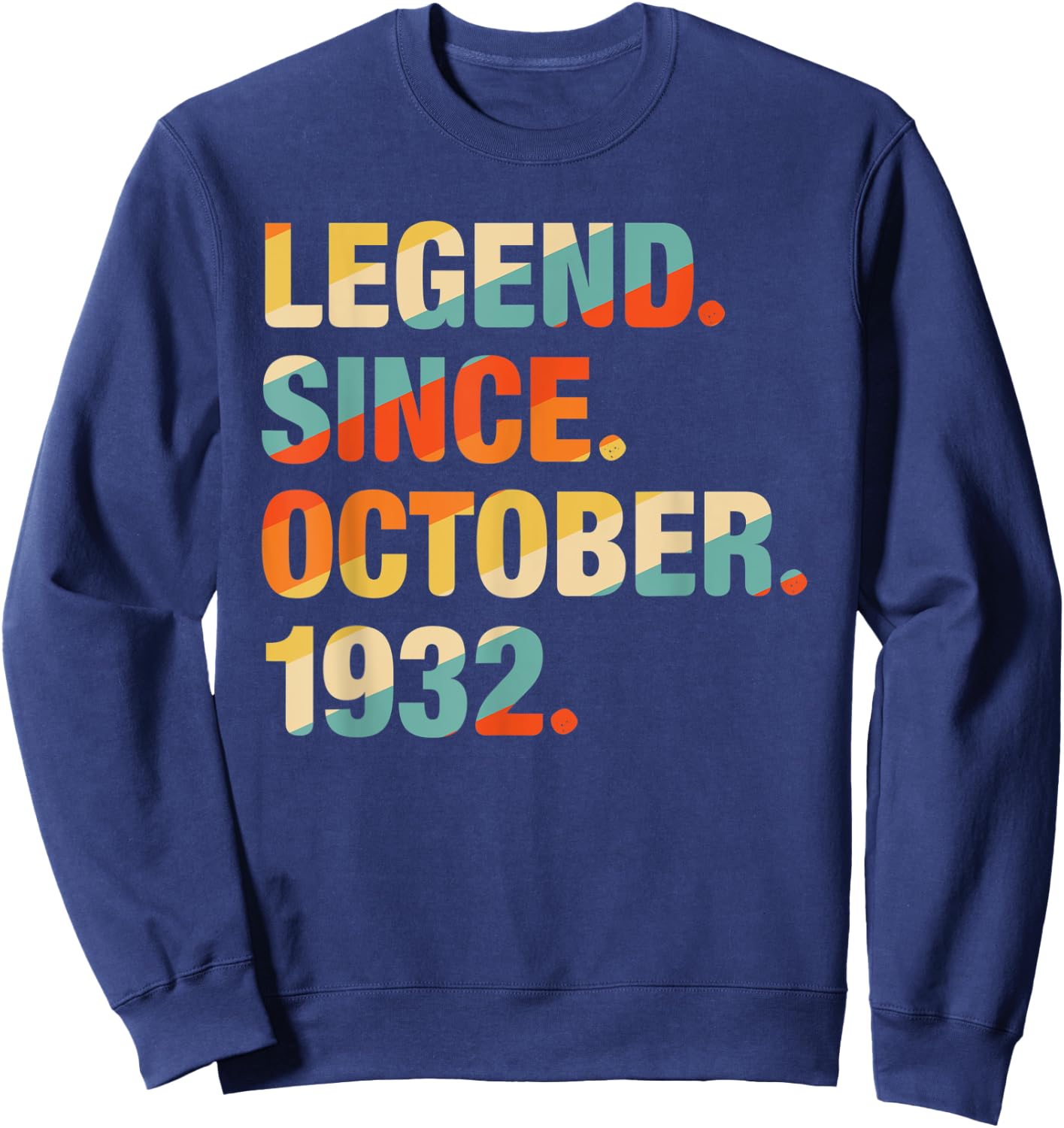 89th Birthday Gift 89 Year Old Legend Since October 1932 Sweatshirt - Sweatshirt | Navy