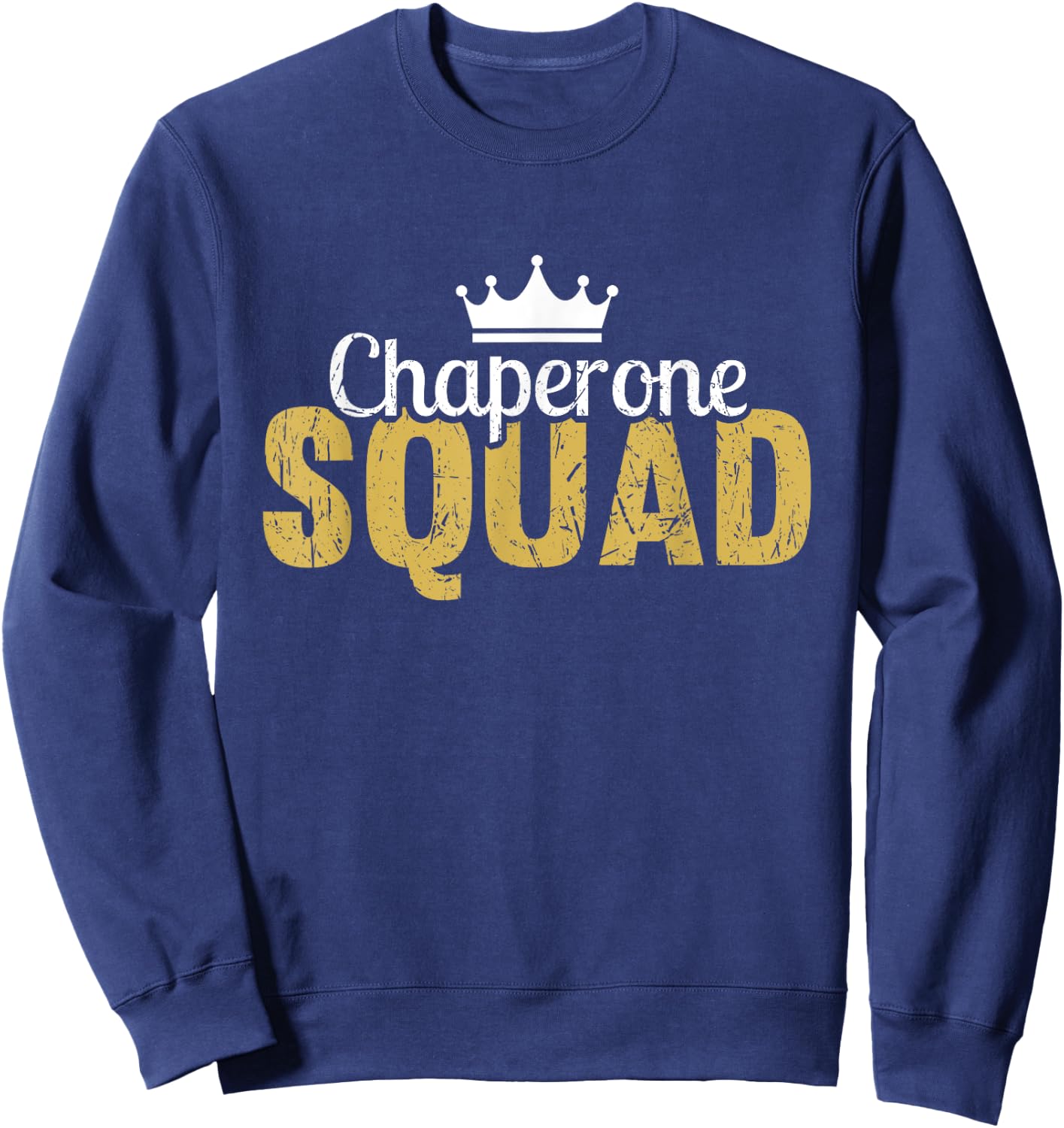 Chaperone Squad Guide Humor Sarcasm Funny Statement Sweatshirt - Sweatshirt | Navy
