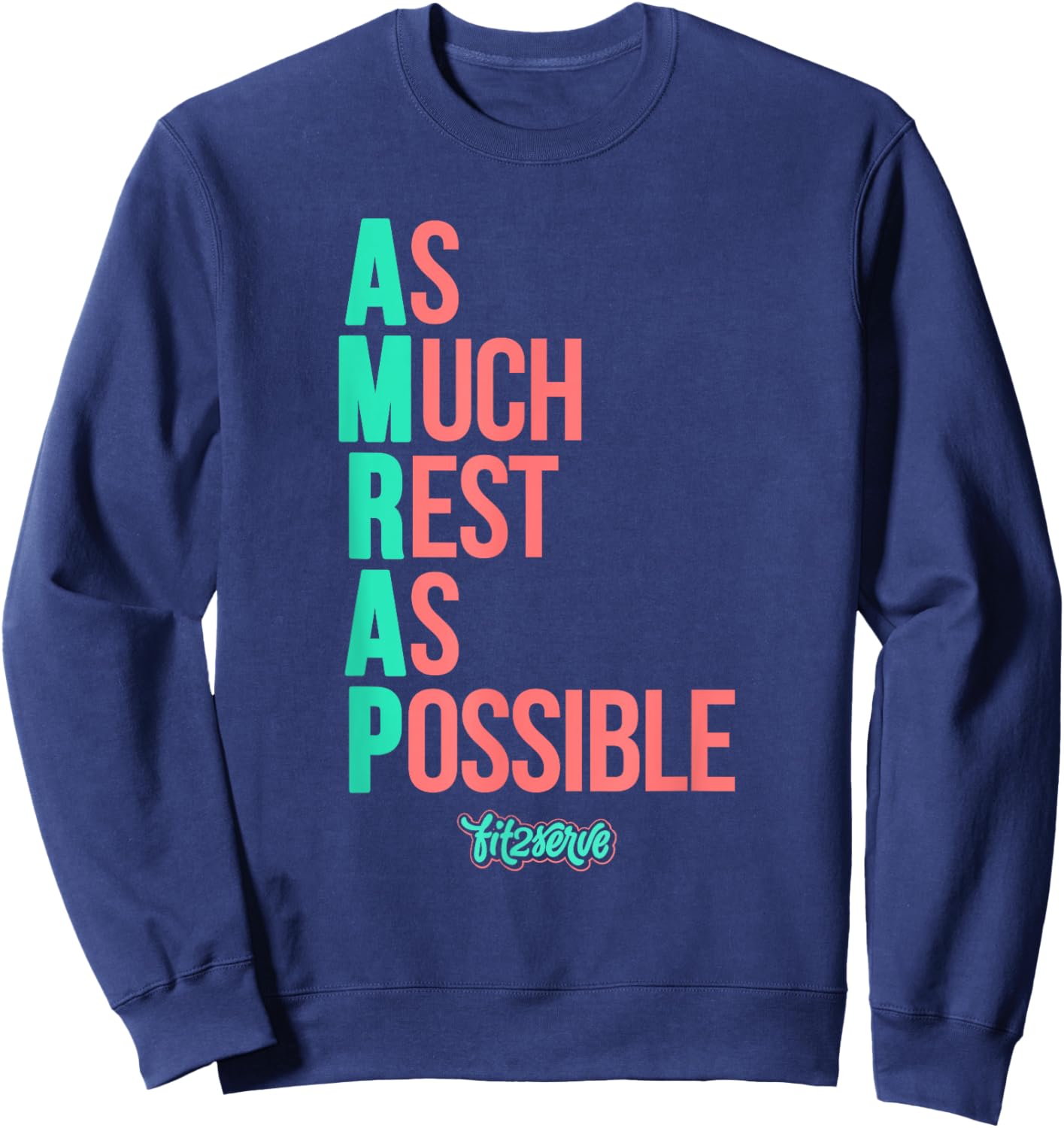 As Much Rest As Possible AMRAP Funny FIT2SERVE Sweatshirt - Sweatshirt | Navy