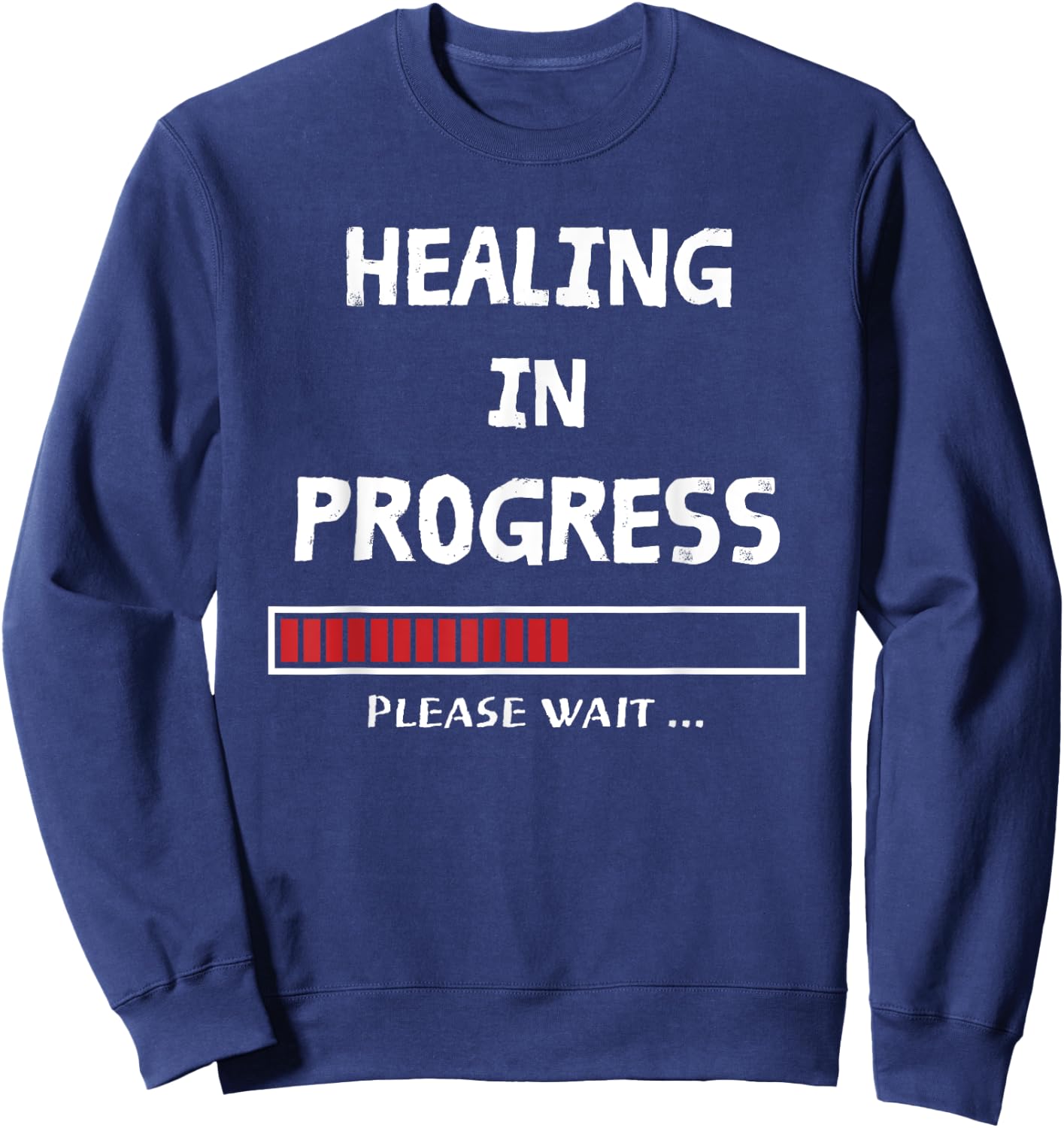 HEALING IN PROGRESS Loading Funny Sarcastic Sarcasm Quote Sweatshirt - Sweatshirt | Navy