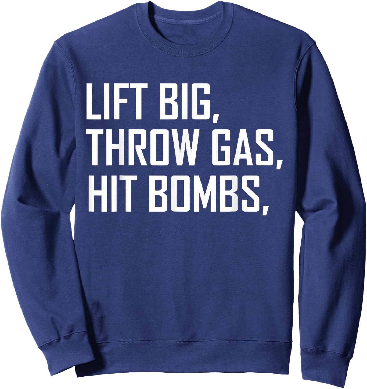 Lift Big Throw Gas Hit Bombs Sweatshirt - Sweatshirt | Navy