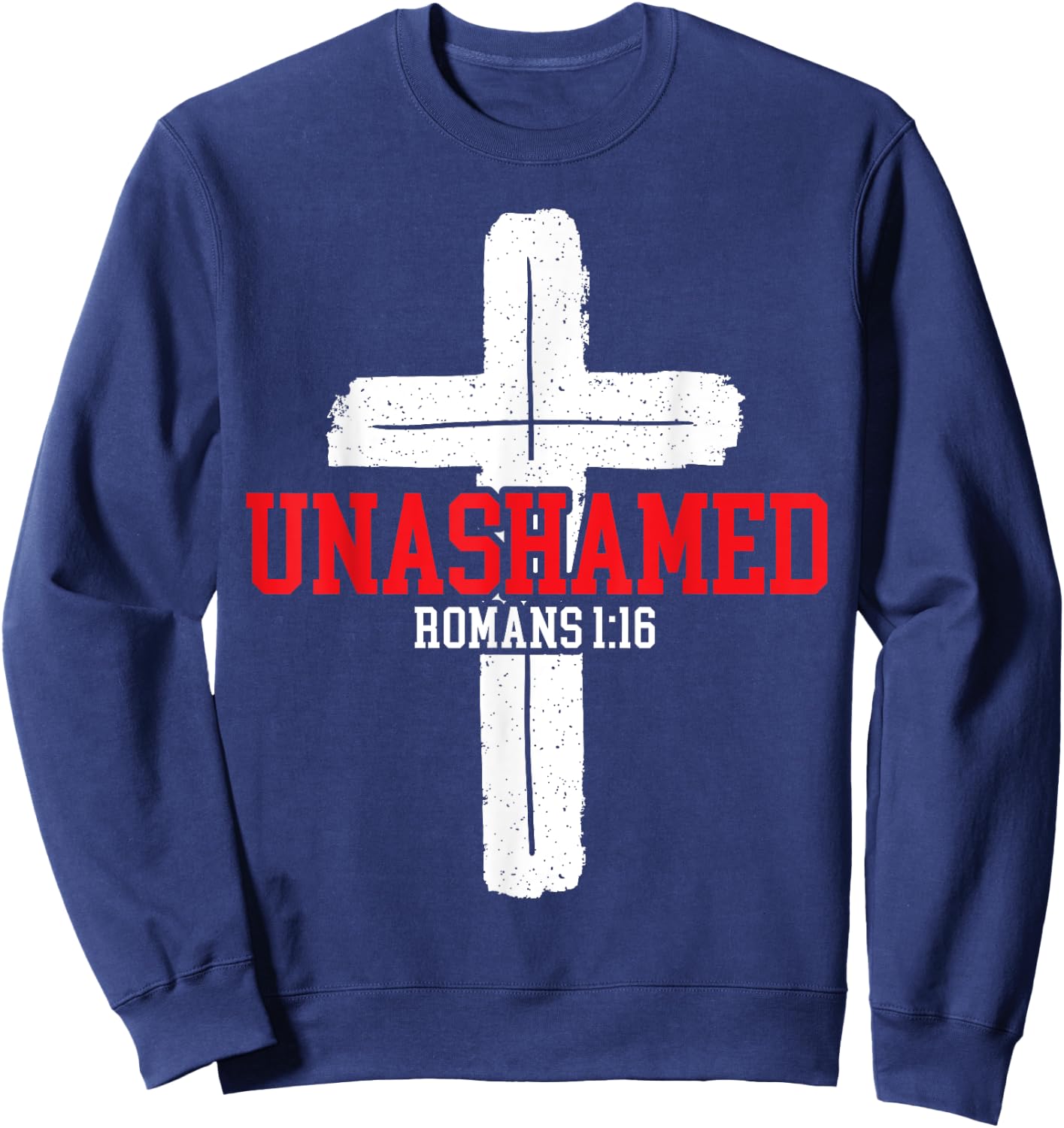 Unashamed Jesus Christ Religious Pastor Christian Believer Sweatshirt - Sweatshirt | Navy