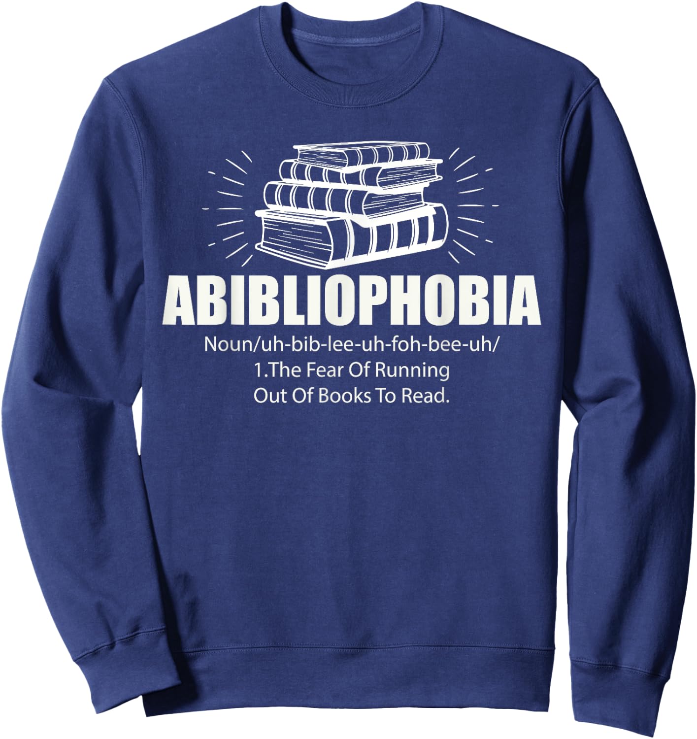 Abibliophobia Funny Reading Bookworm Reader Book Lover Sweatshirt - Sweatshirt | Navy