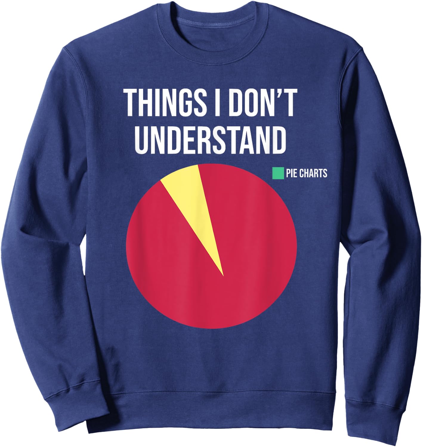 Funny Pie Chart Meme Sweatshirt - Sweatshirt | Navy