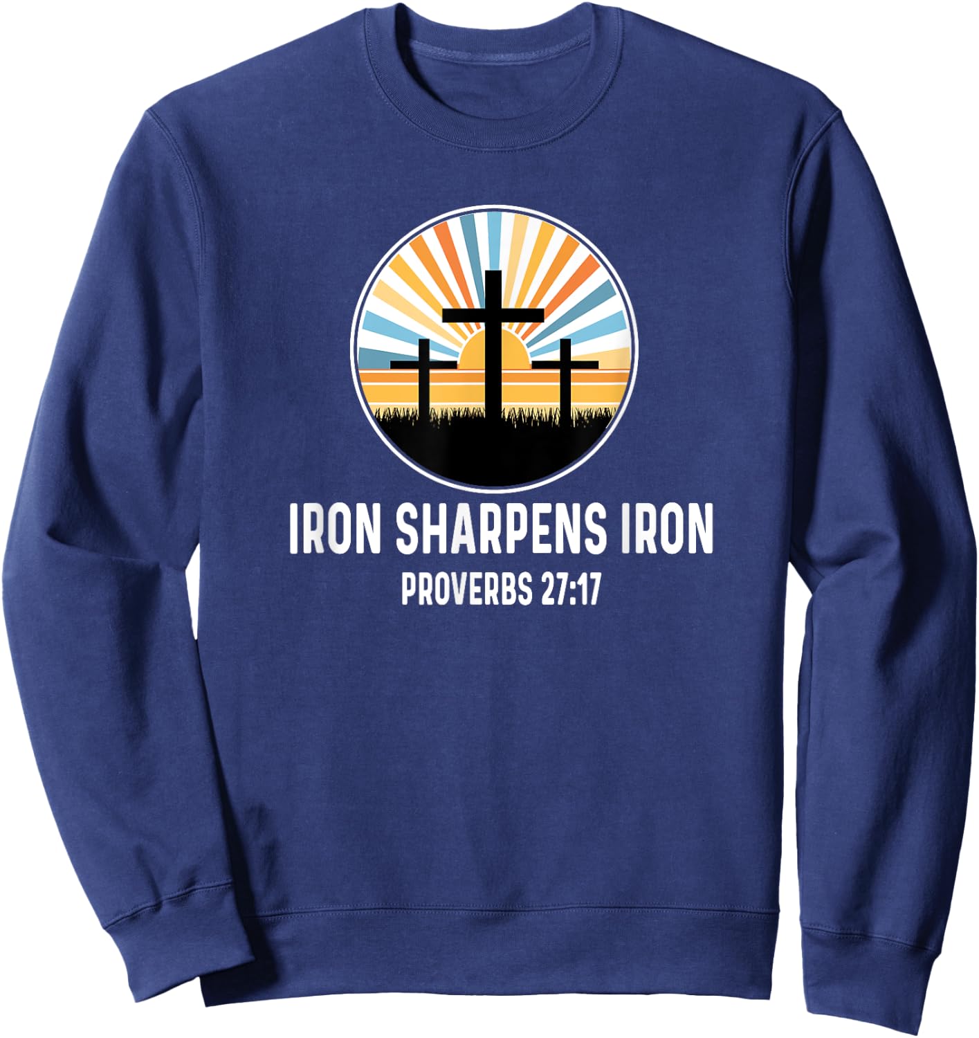 Proverbs 27:17 27 17 God Jesus Religious Iron Sharpens Iron Sweatshirt - Sweatshirt | Navy