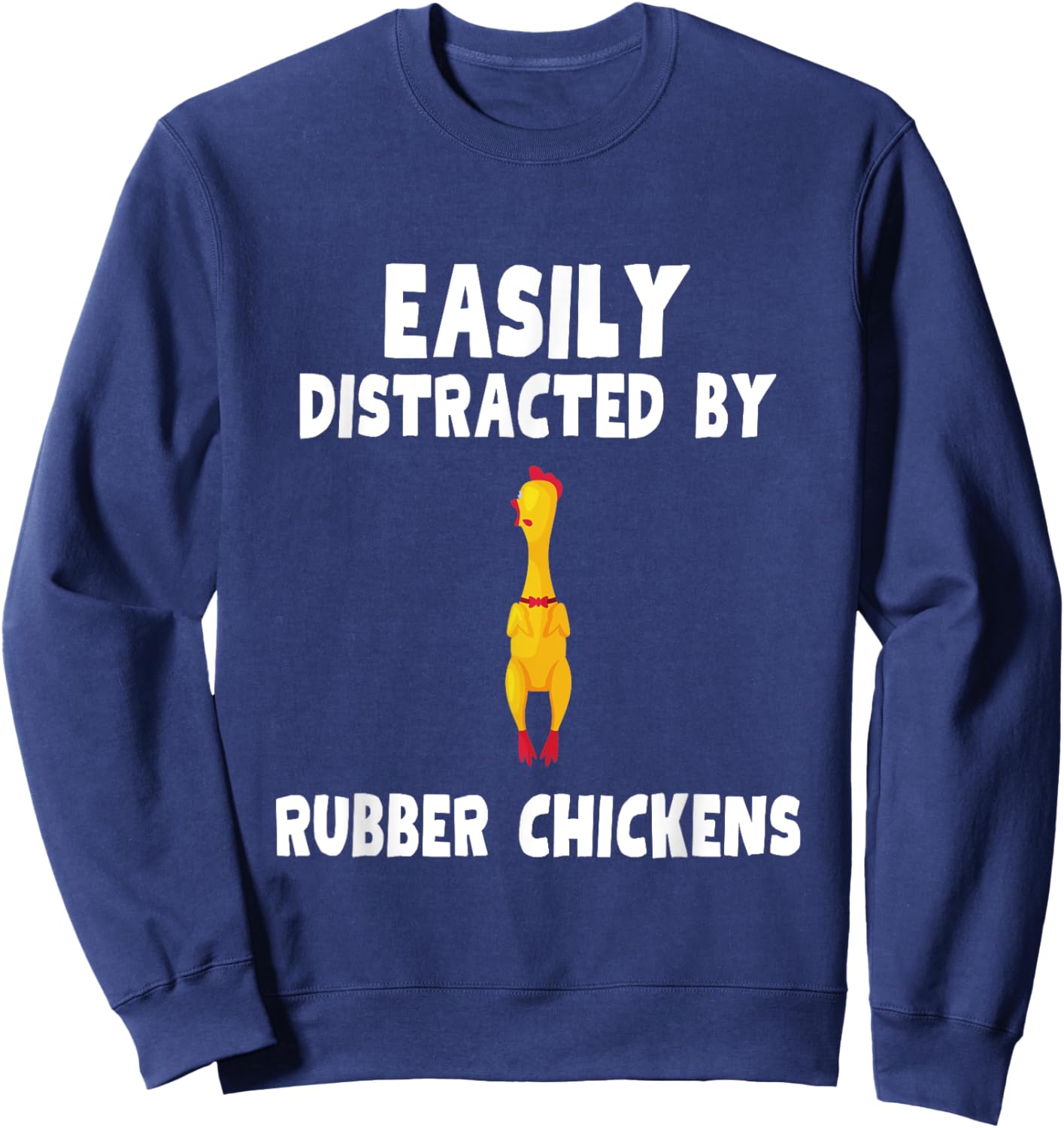 Easily Distracted By Rubber Chickens Shirt Rubber Chicken Sweatshirt - Sweatshirt | Navy
