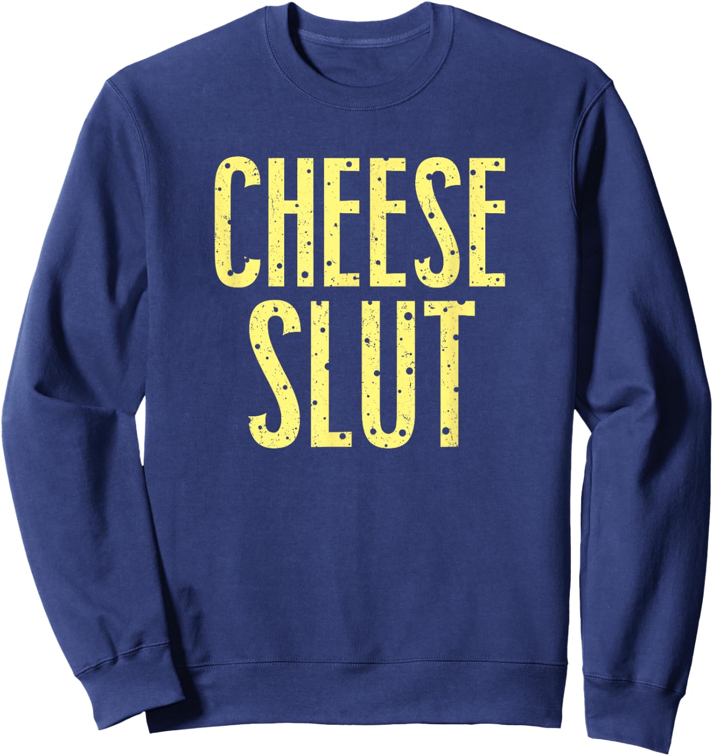 Cheese Slut Sweatshirt - Sweatshirt | Navy