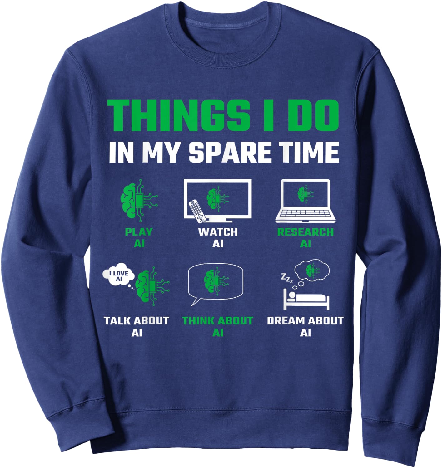 Funny Things I Do in My Spare Time for AI Lovers Sweatshirt - Sweatshirt | Navy