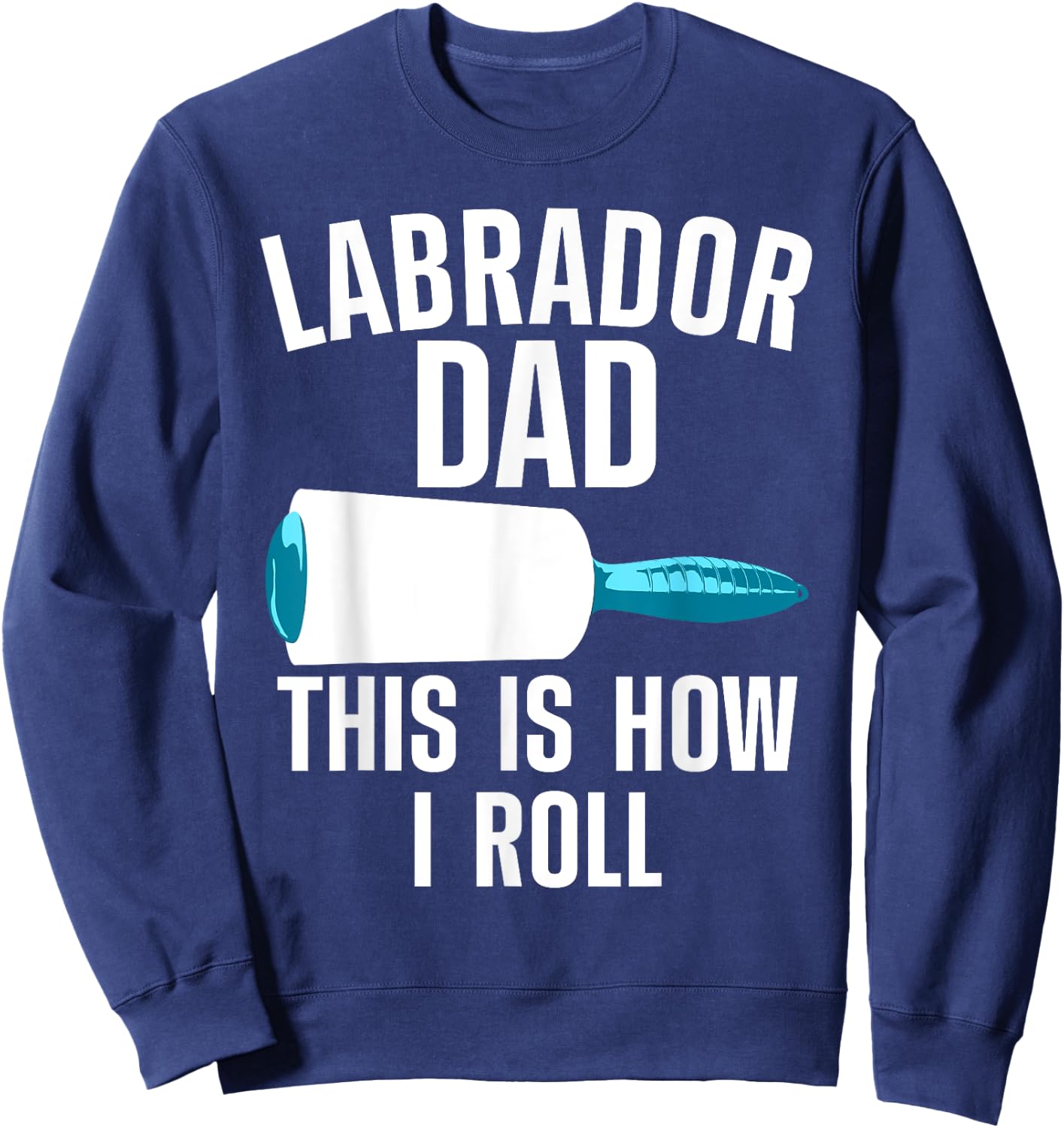 Cool Labrador Dad For Dad Men Labrador Retriever Hair Roller Sweatshirt - Sweatshirt | Navy