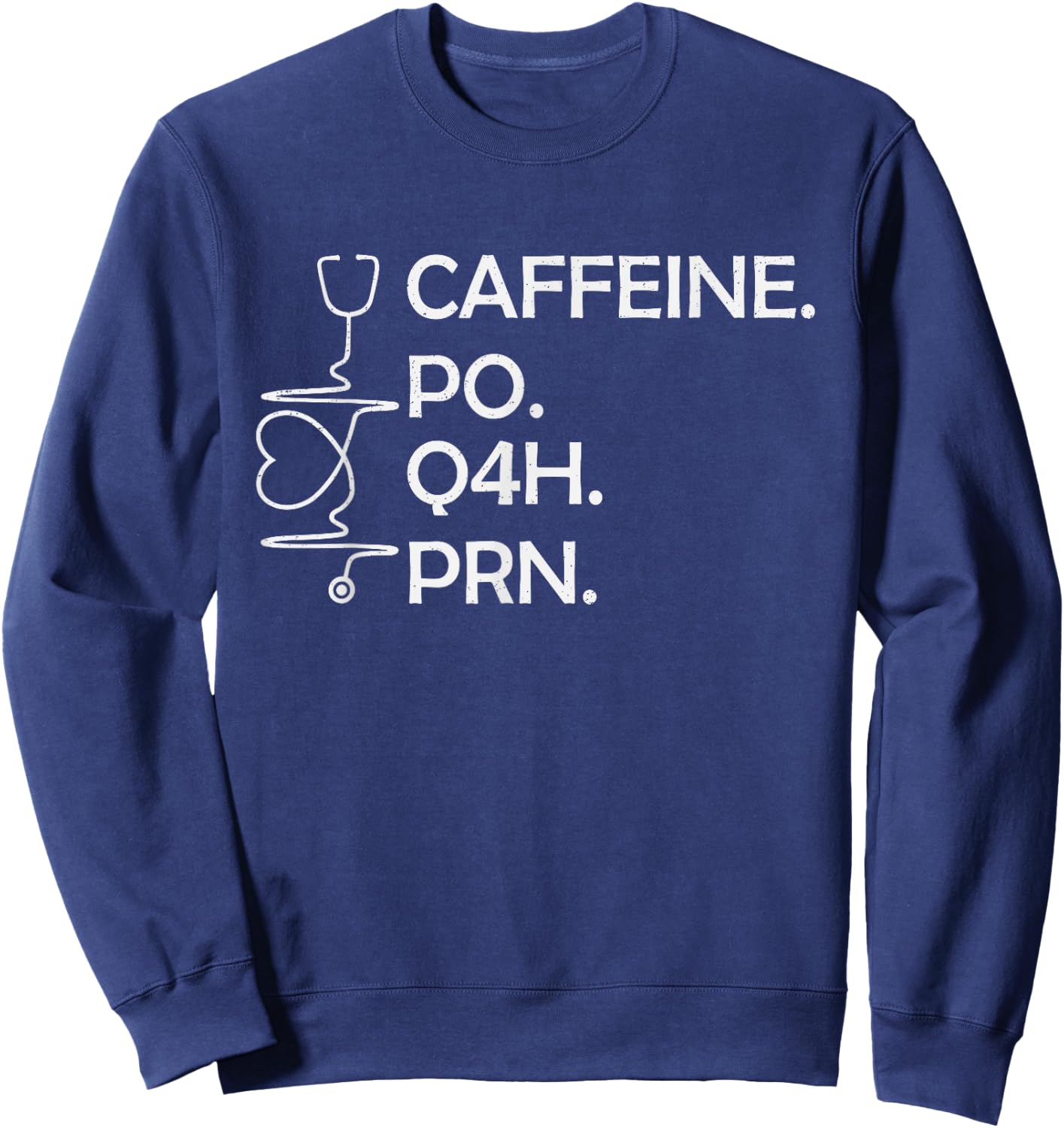 Caffeine Po Q4h Prn, Funny Coffee Caffeine Nurse Vintage Sweatshirt - Sweatshirt | Navy