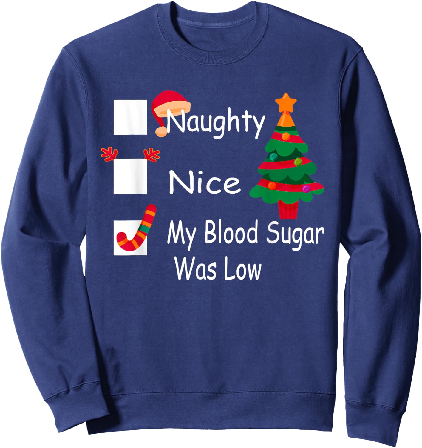 Naughty, Nice, My Blood Sugar Was Low Funny Christmas Sweatshirt - Sweatshirt | Navy