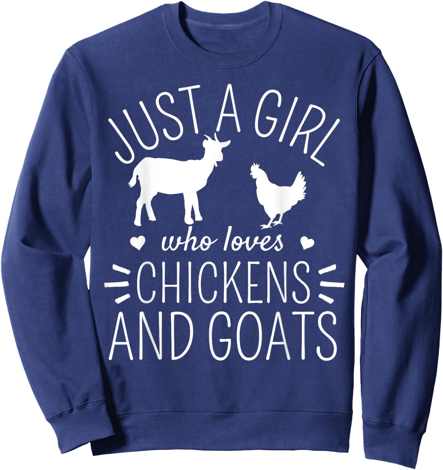 Just A Girl Who Loves Chickens And Goats Farmer Girls Sweatshirt - Sweatshirt | Navy
