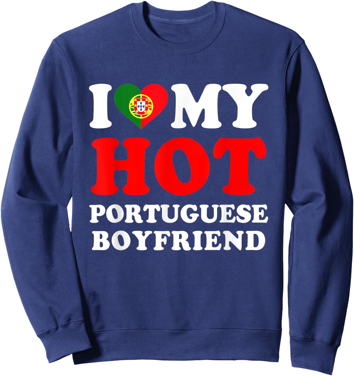 I love My Hot Portuguese Boyfriend Funny Girlfriend Sweatshirt - Sweatshirt | Navy