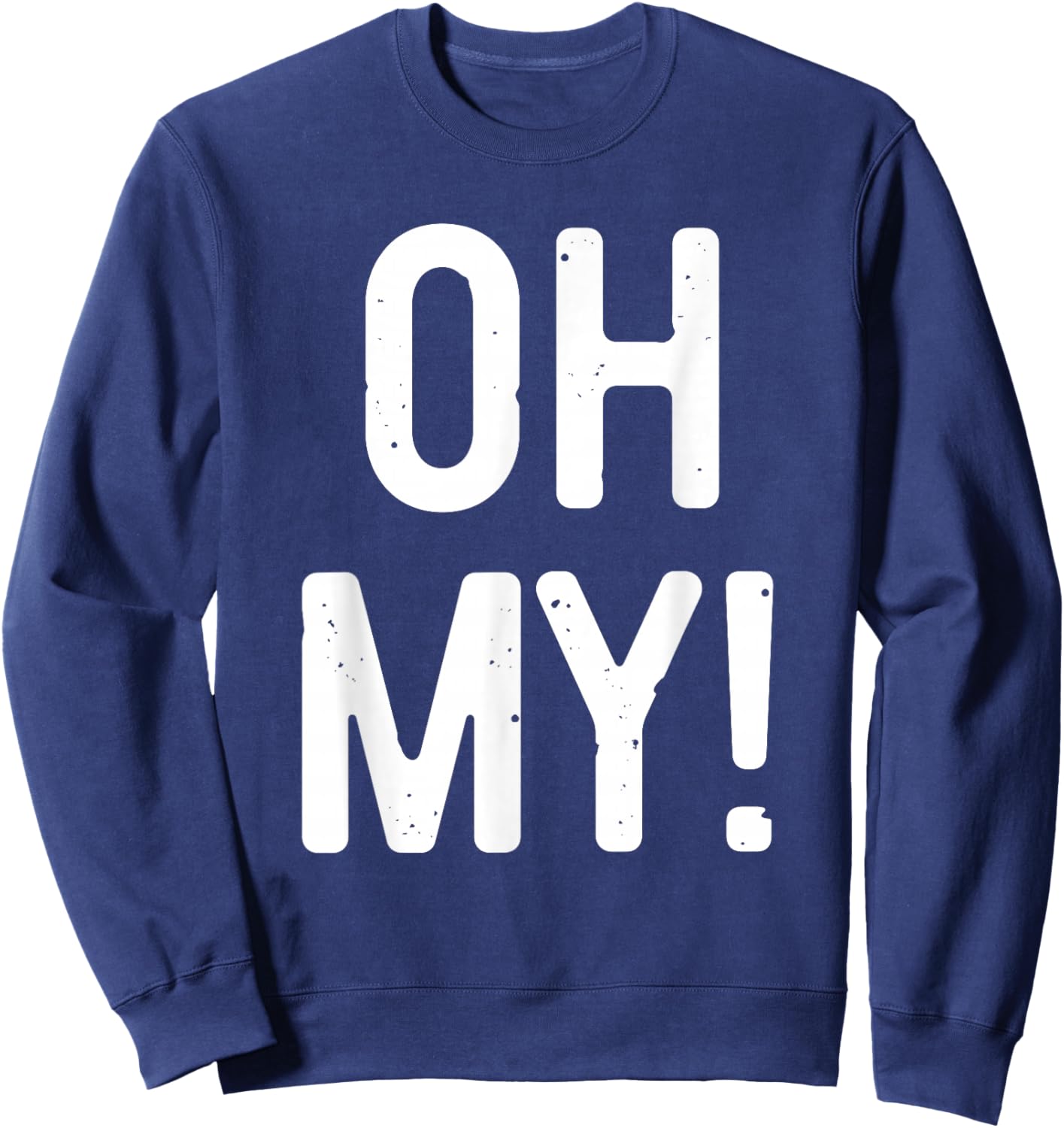 Oh My Shirt Adult Men Women Kids Costume Sweatshirt - Sweatshirt | Navy