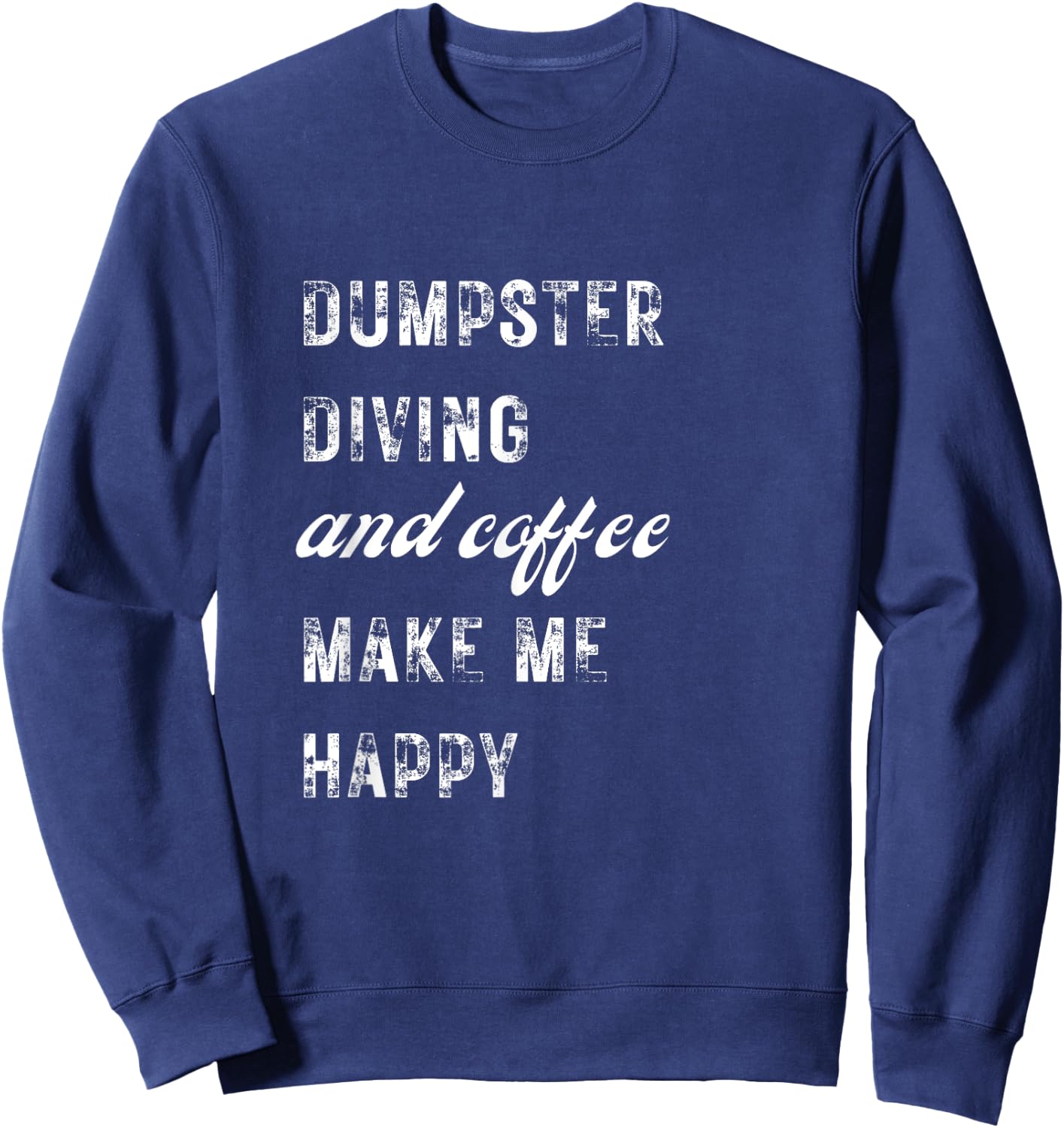 Happy Dumpster Diving Diver Expert Coffee Lover Funny Sweatshirt - Sweatshirt | Navy