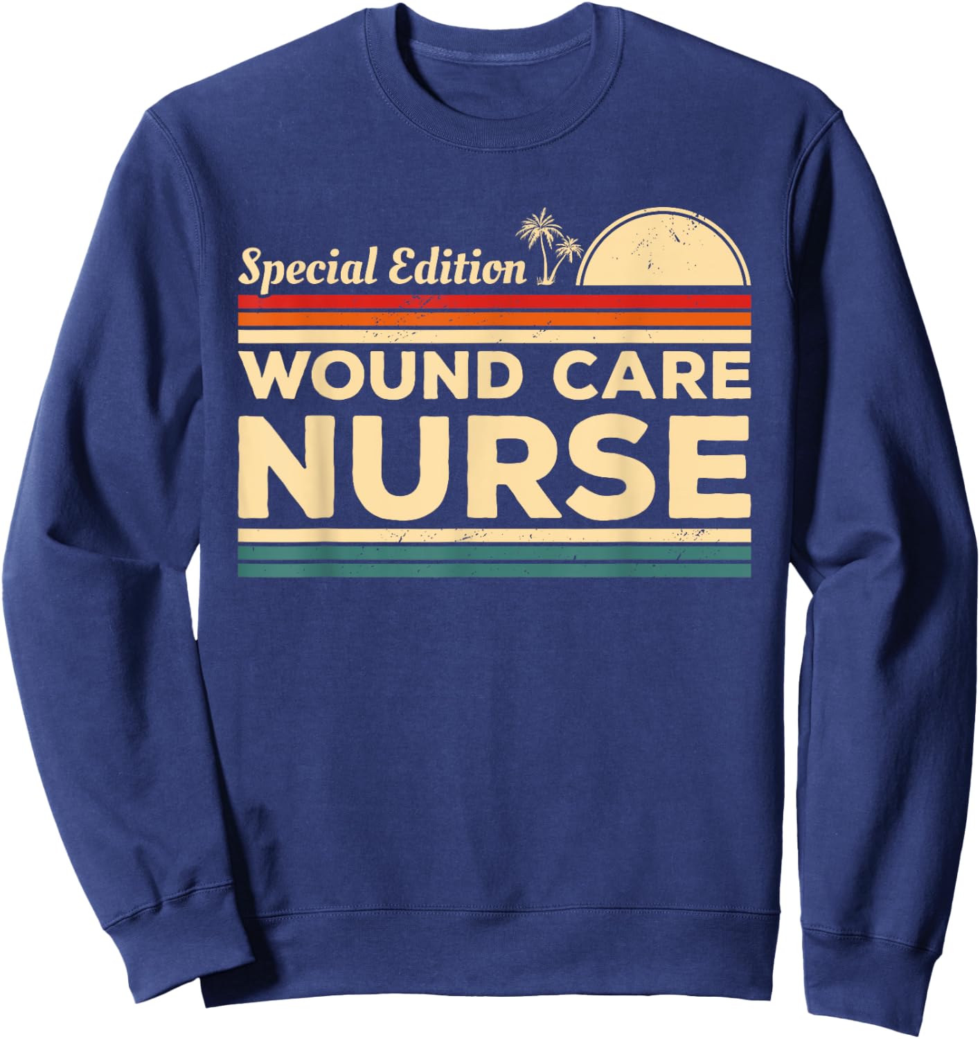 Vintage Special Edition Wound Care Nurse RN Nurses Sweatshirt - Sweatshirt | Navy