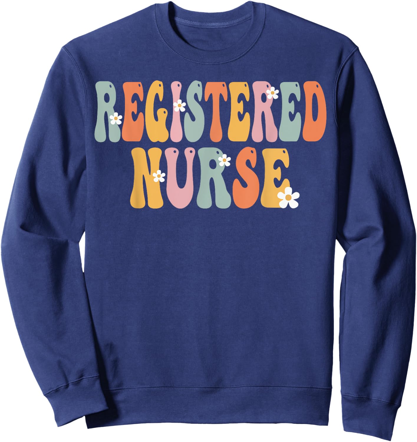 Registered Nurse Week Groovy Appreciation Day Work Sweatshirt - Sweatshirt | Navy