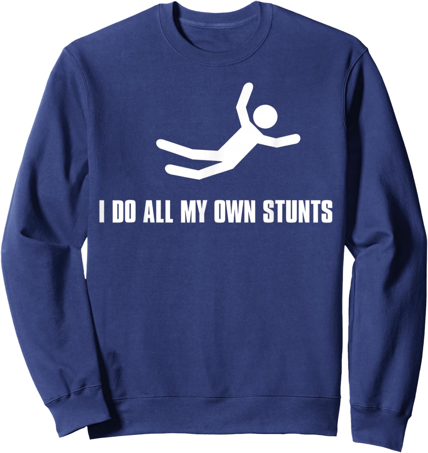 I do All My own Stunts Dark Adult and Youth Sweatshirt - Sweatshirt | Navy