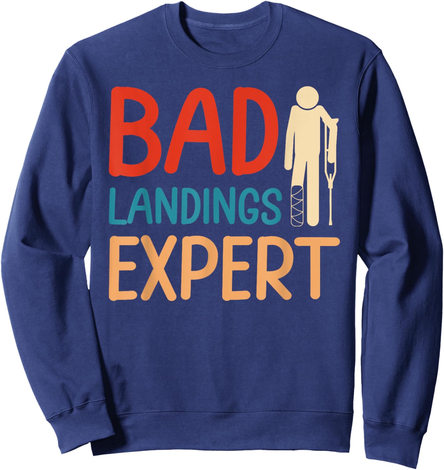Bad Landing Expert Funny Foot Surgery Survivor Recovery Sweatshirt - Sweatshirt | Navy