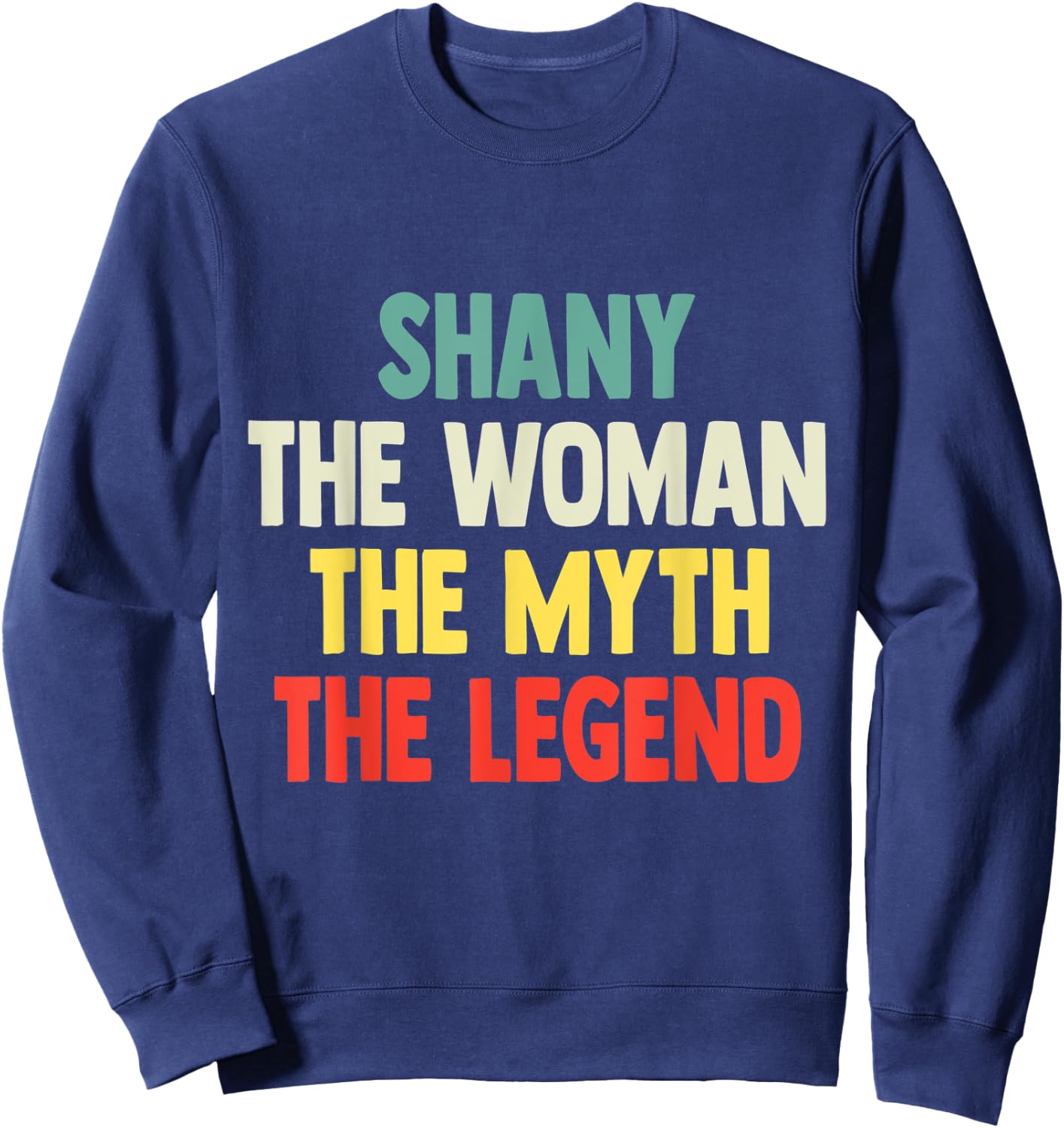 Shany The Woman The Myth The Legend shirt Gift Shany Sweatshirt - Sweatshirt | Navy