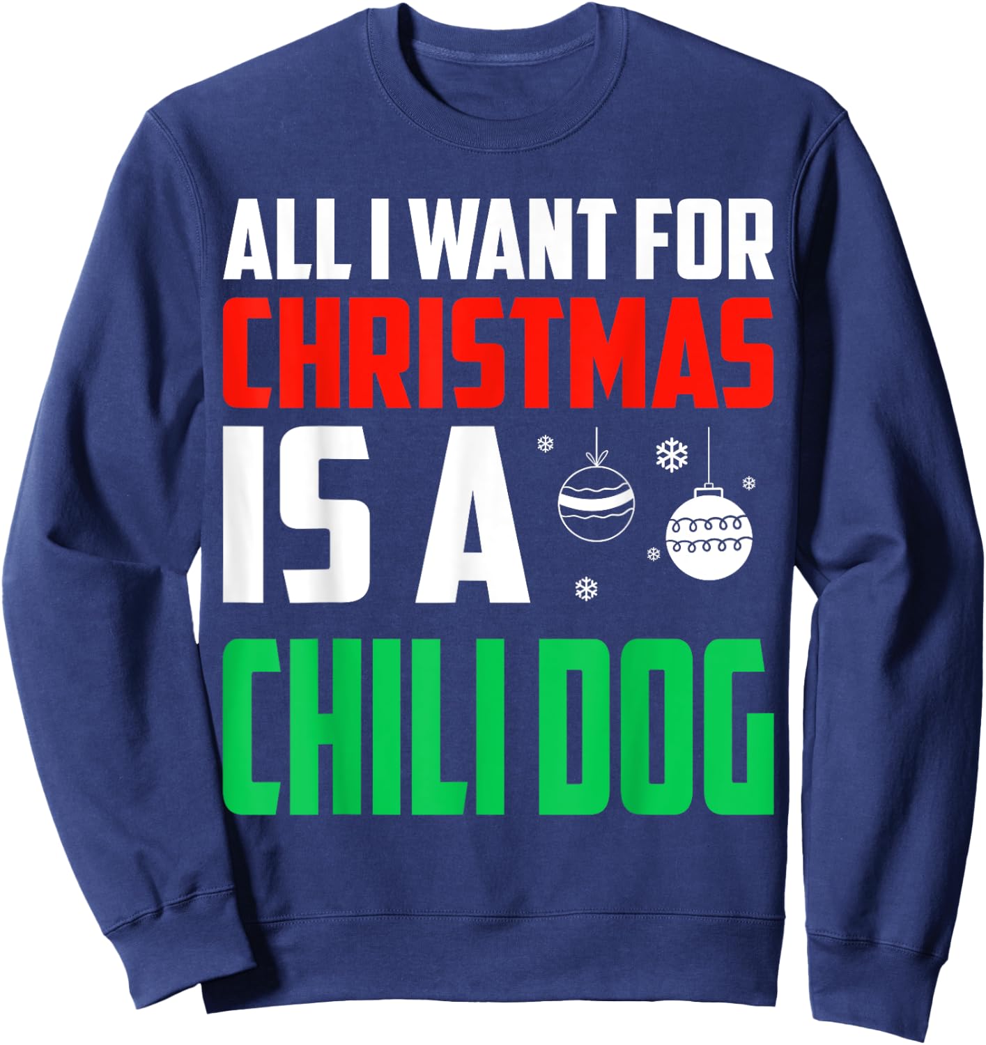 All I Want For Christmas Is A Chili Dog Xmas Fast Food Women Kids Sweatshirt - Sweatshirt | Navy