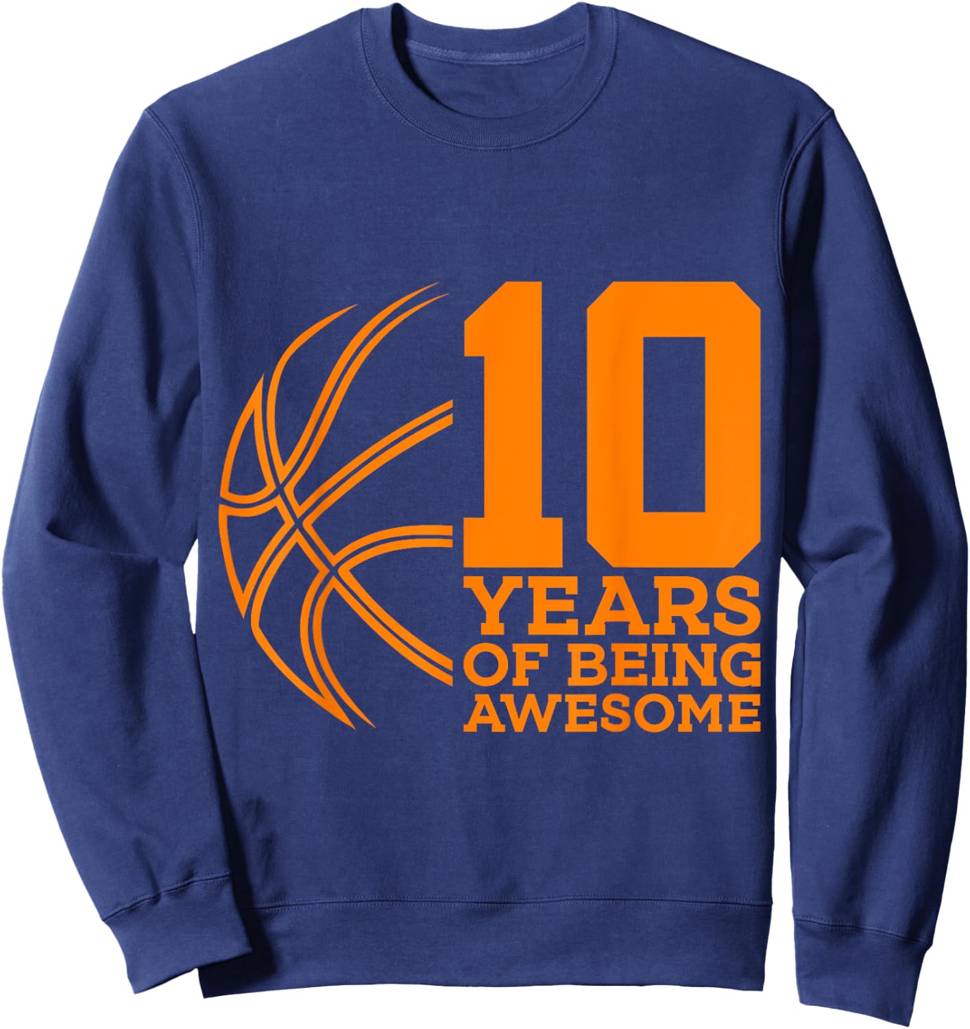 10 Years of Being Awesome Basketball 10th Birthday Sweatshirt - Sweatshirt | Navy