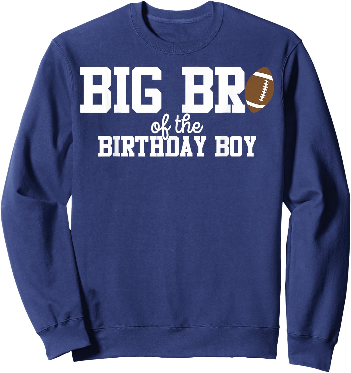 Big Brother of the Birthday Boy Football Lover First Sweatshirt - Sweatshirt | Navy