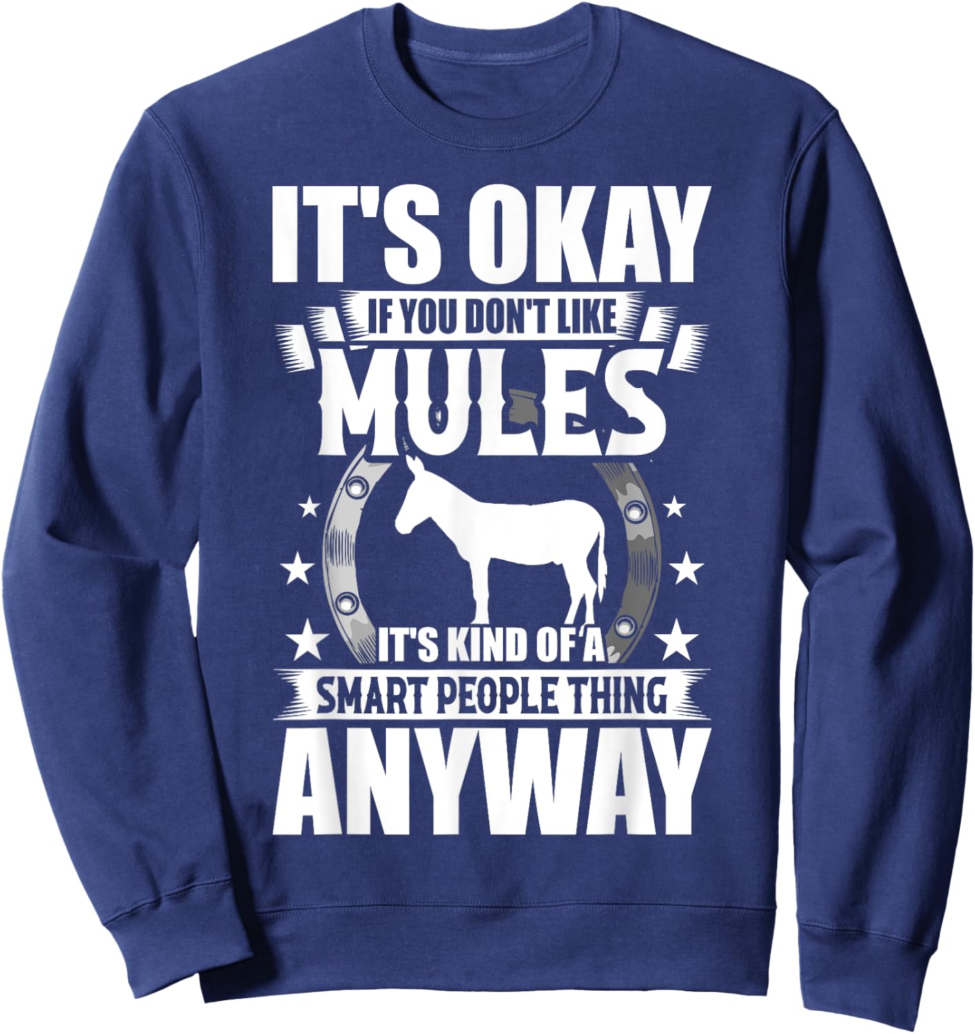 It's Okay If You Don't Like Mules Sweatshirt - Sweatshirt | Navy