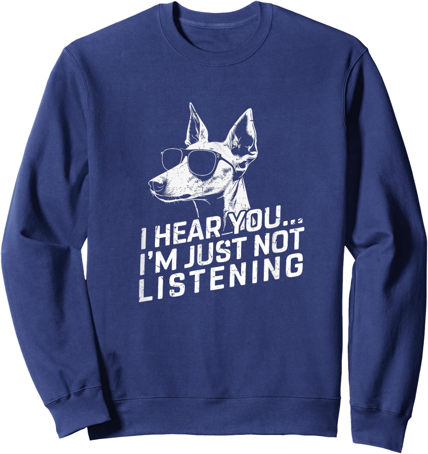 Ibizan Hound I Hear You Not Listening Funny Dog Lover Gifts Sweatshirt - Sweatshirt | Navy