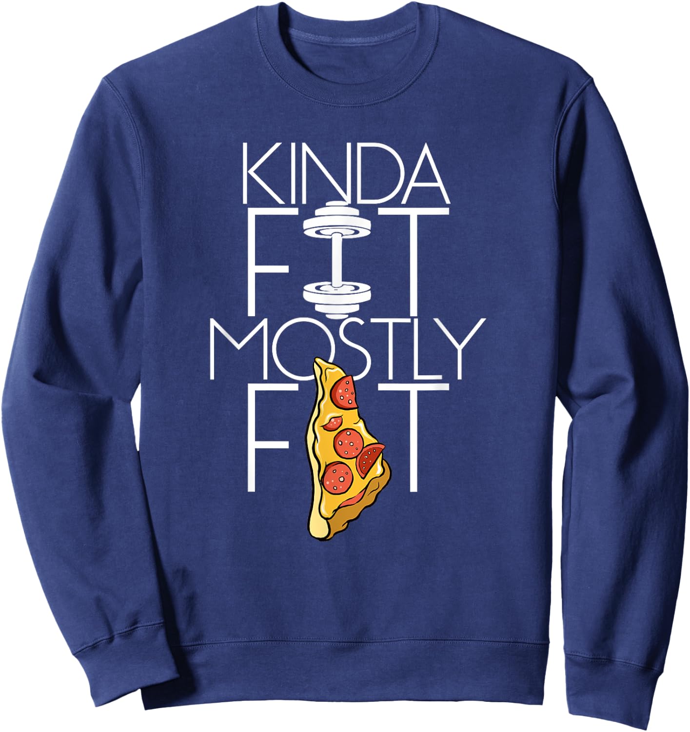 Sets and Reps Apparel Kinda Fit Mostly Fat Fitness Workout Sweatshirt - Sweatshirt | Navy