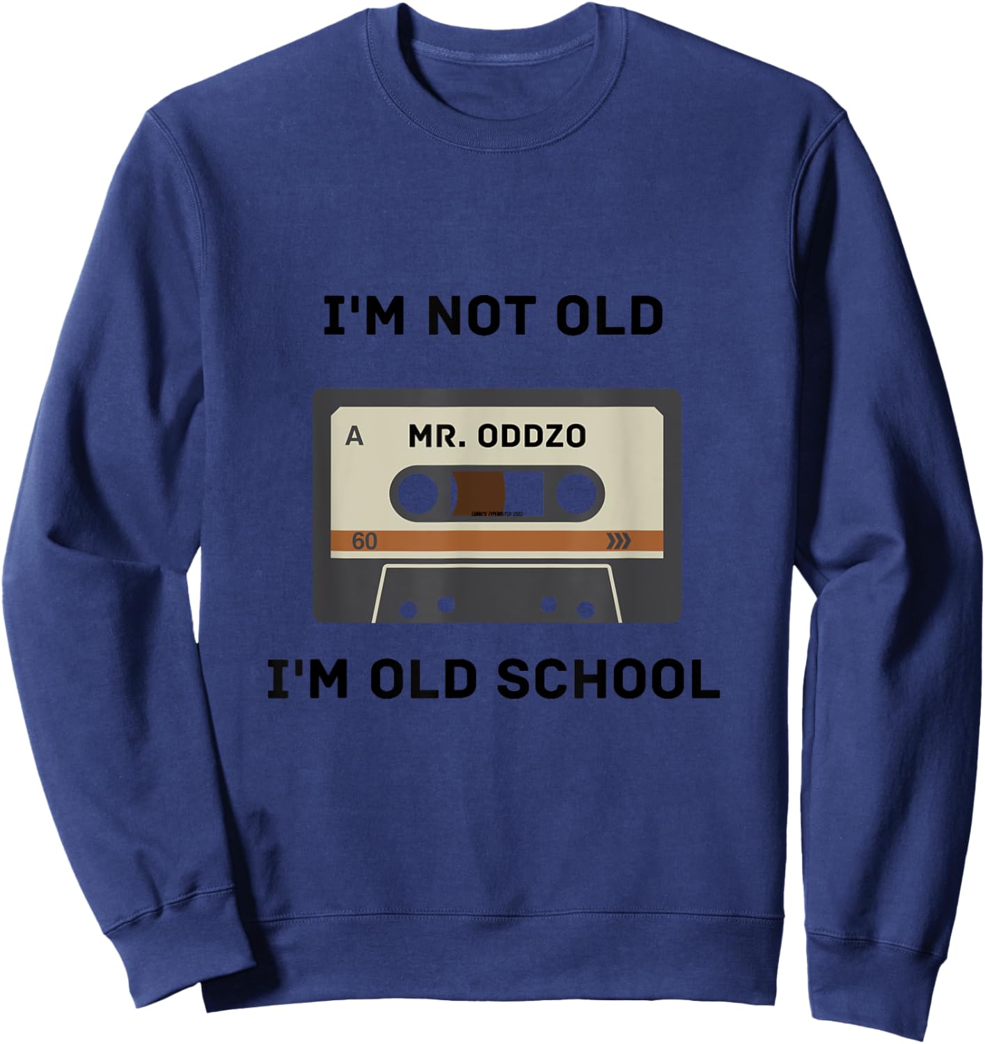 I'm Not Old, I'm Old School Sweatshirt - Sweatshirt | Navy