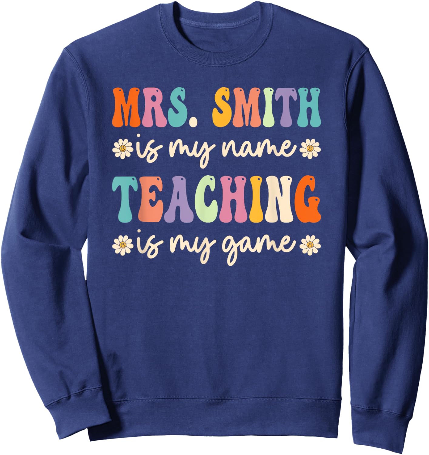 Mrs Smith Is My Name, Retro Groovy Teacher Sweatshirt - Sweatshirt | Navy