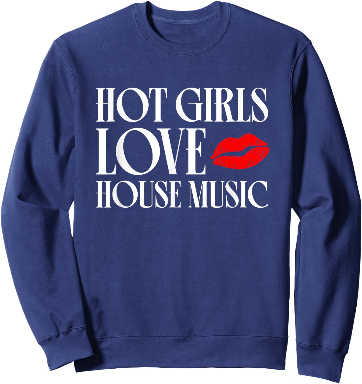 Hot Girls Love House Music - EDM DJ Women Sweatshirt - Sweatshirt | Navy