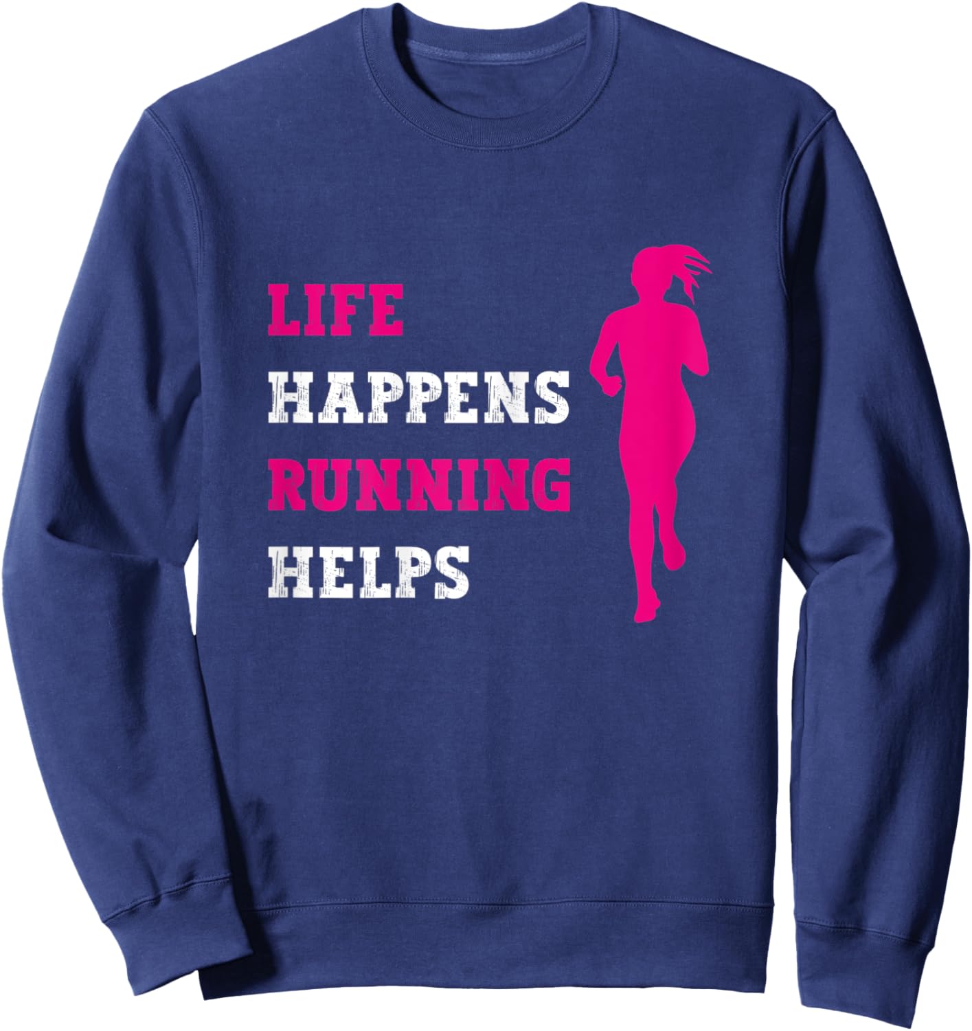Funny Running Life Happens Running Helps Marathon Marathoner Sweatshirt - Sweatshirt | Navy