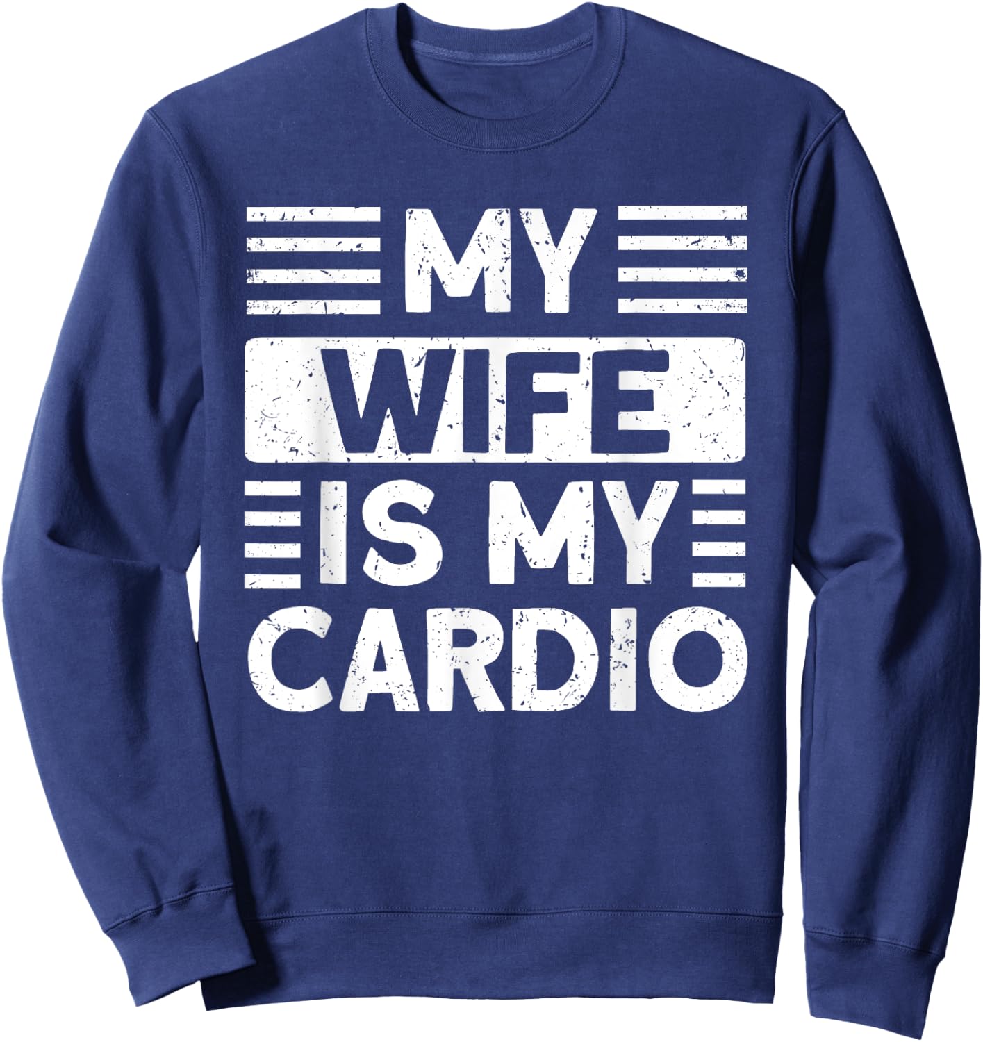My Wife is my Cardio Funny Gym Sweatshirt - Sweatshirt | Navy